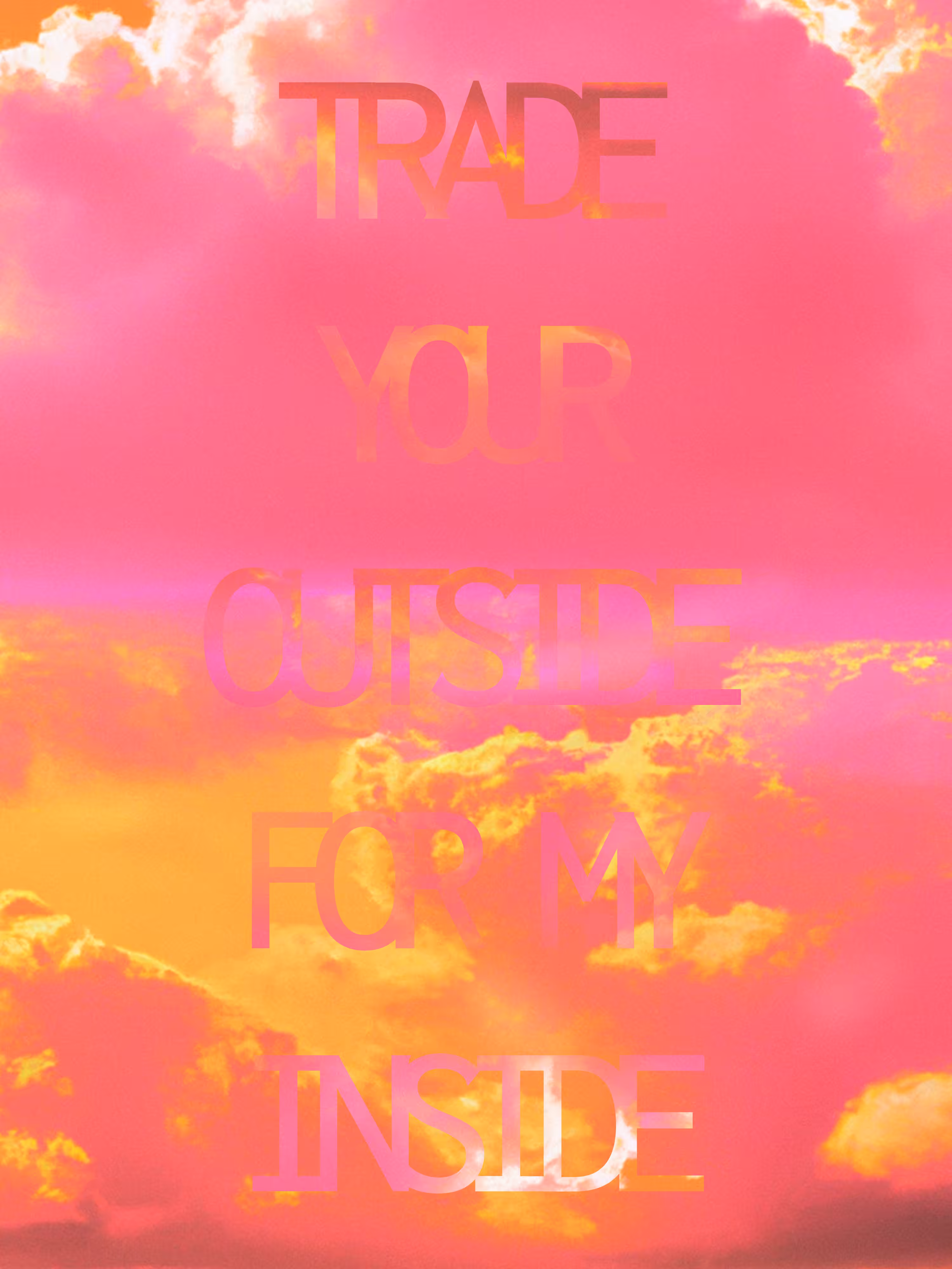 (TRADE YOUR OUTSIDE FOR MY INSIDE)