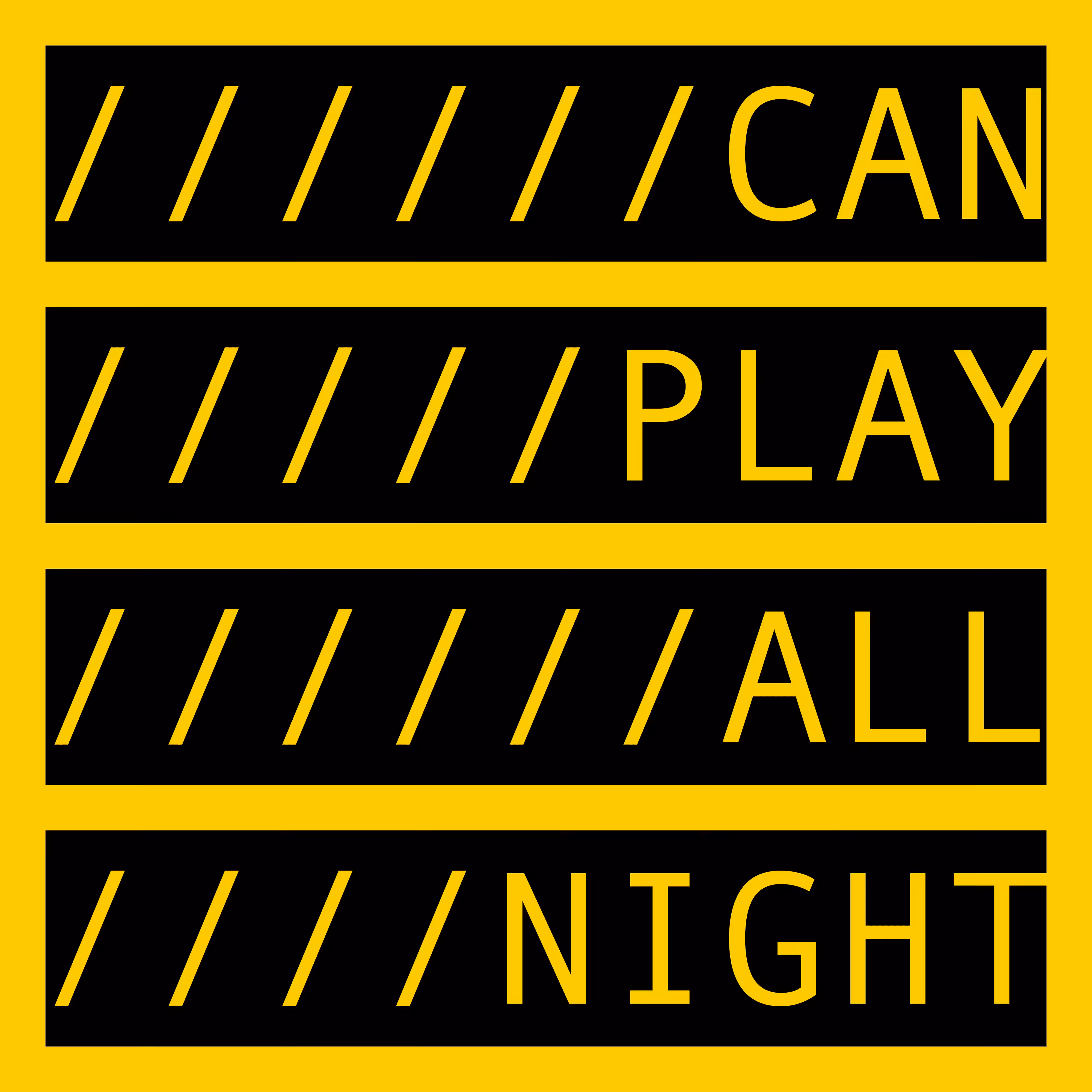 CAN PLAY ALL NIGHT