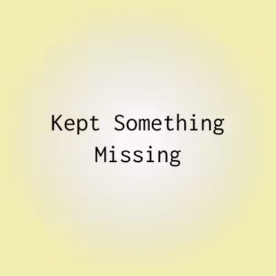 KMS 049 Kept Something Missing
