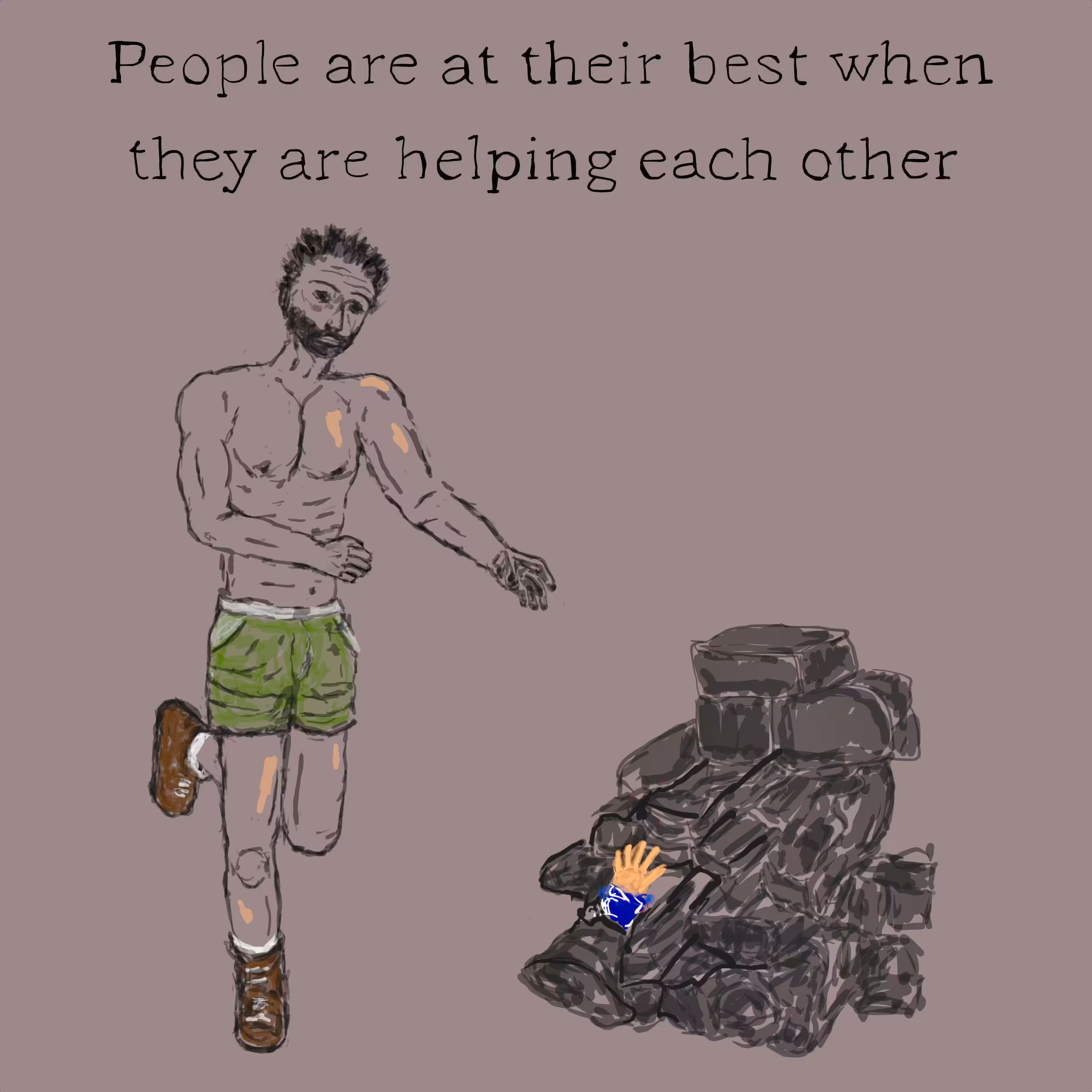 People are at their best when they helping each other