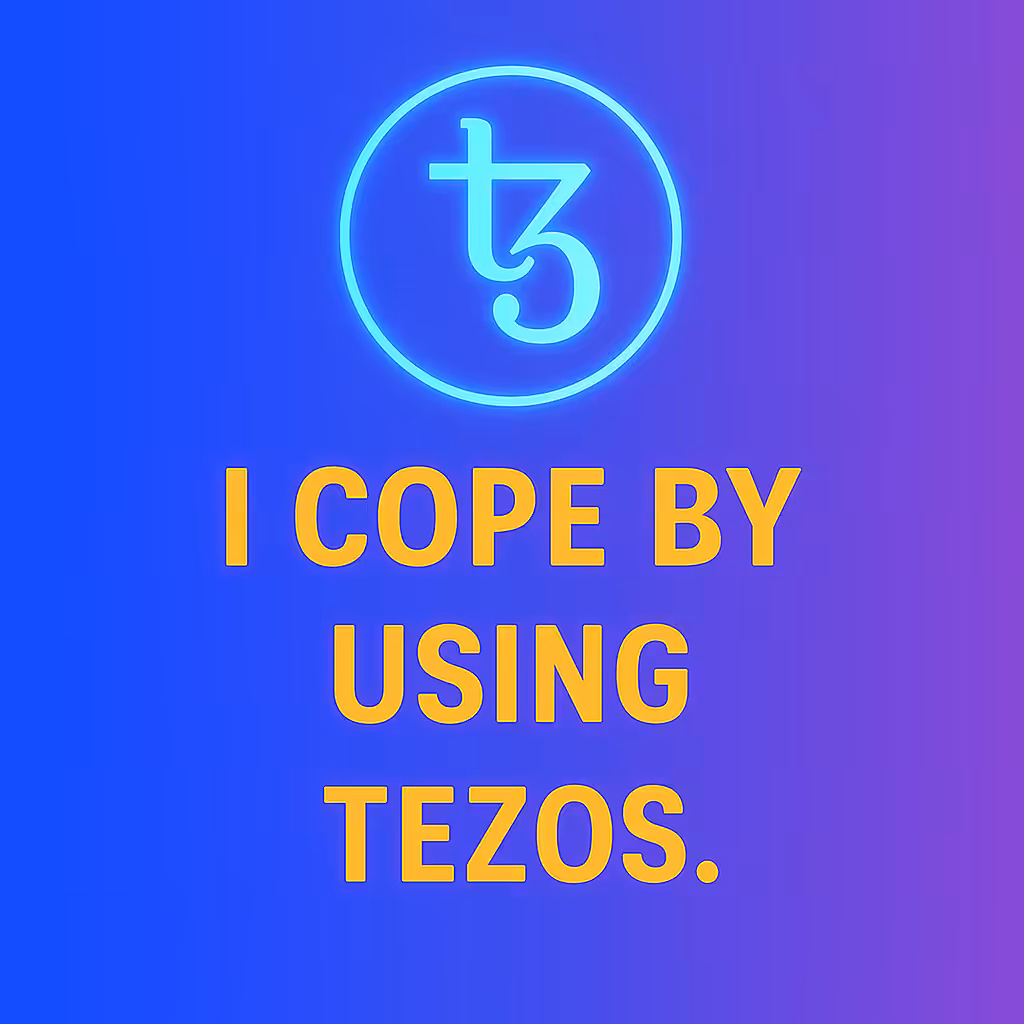 I Cope by Using Tezos