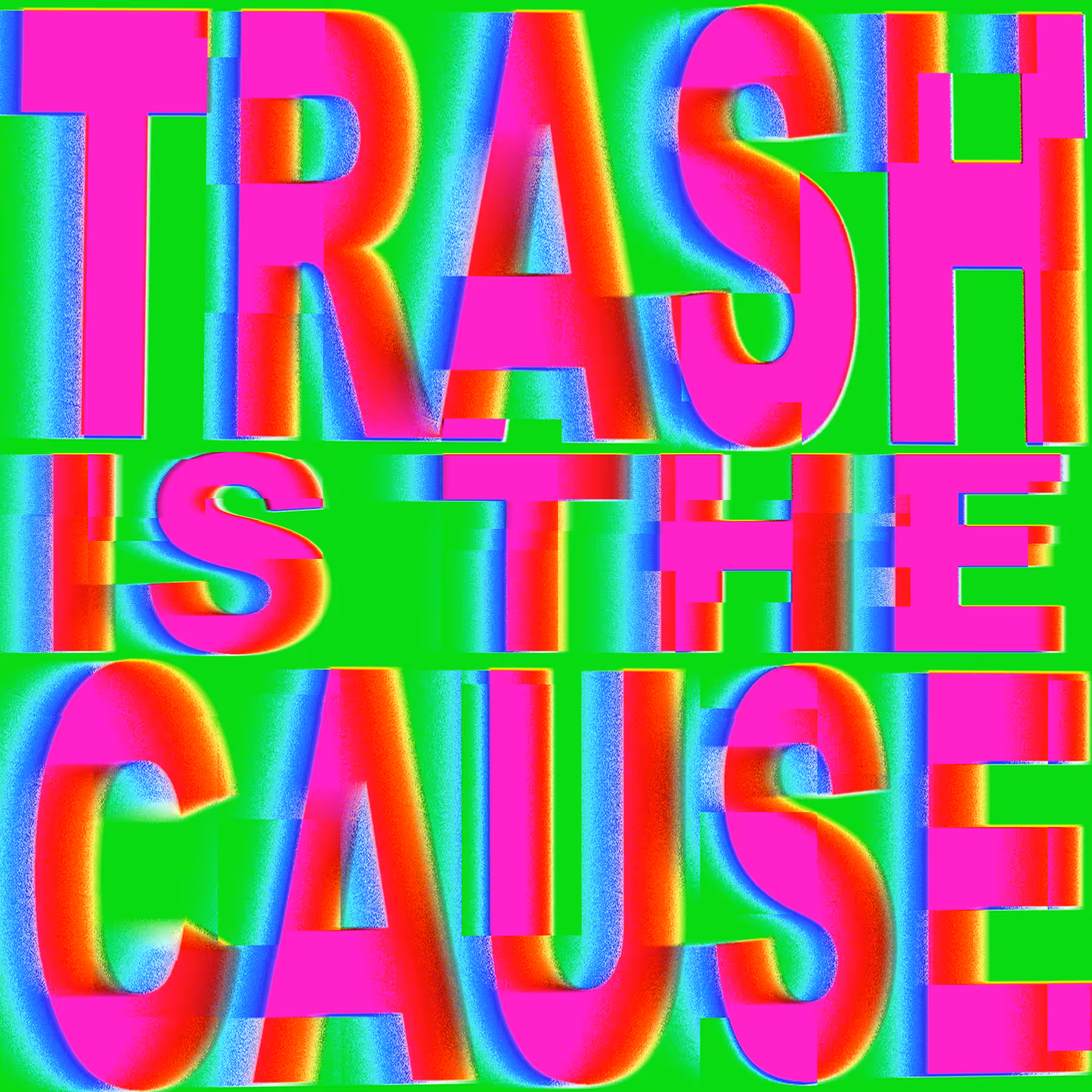 Trash is the Cause