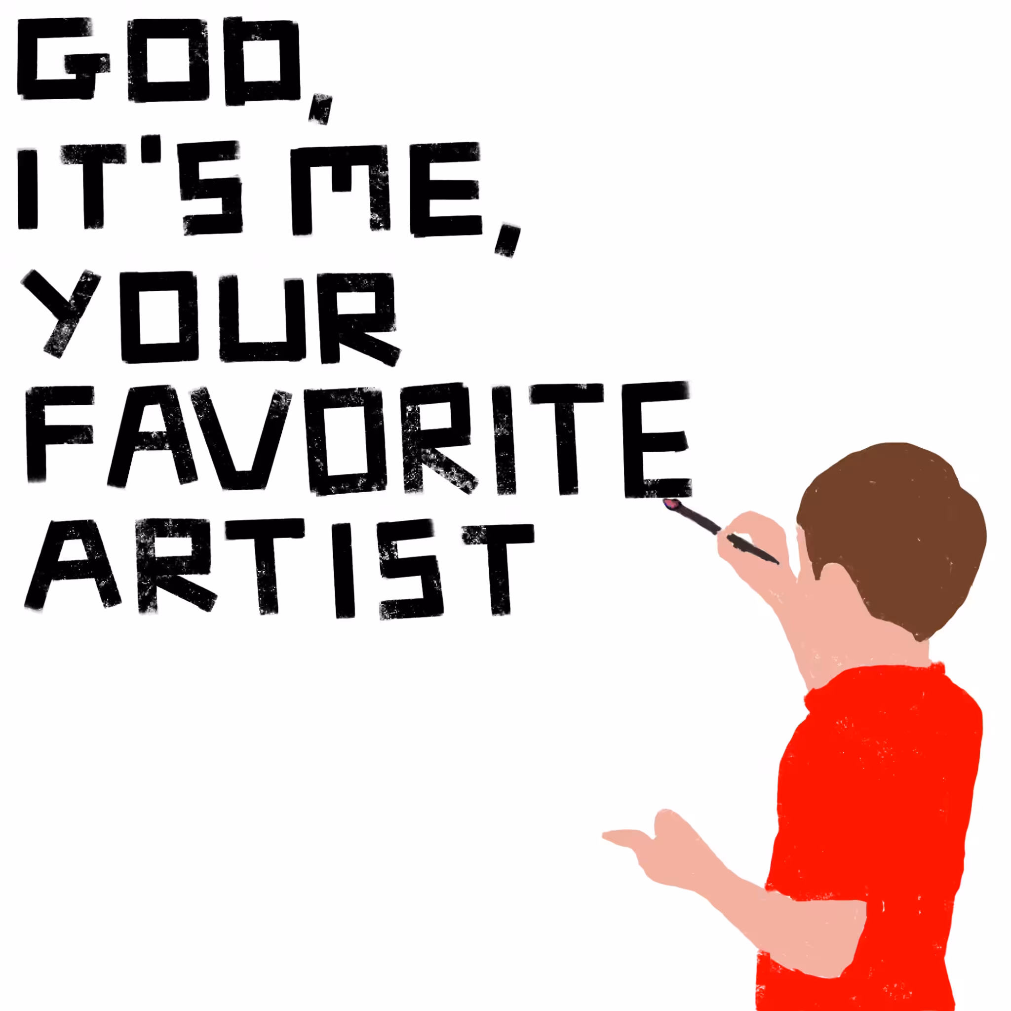 GOD, IT'S ME, YOUR FAVORITE ARTIST