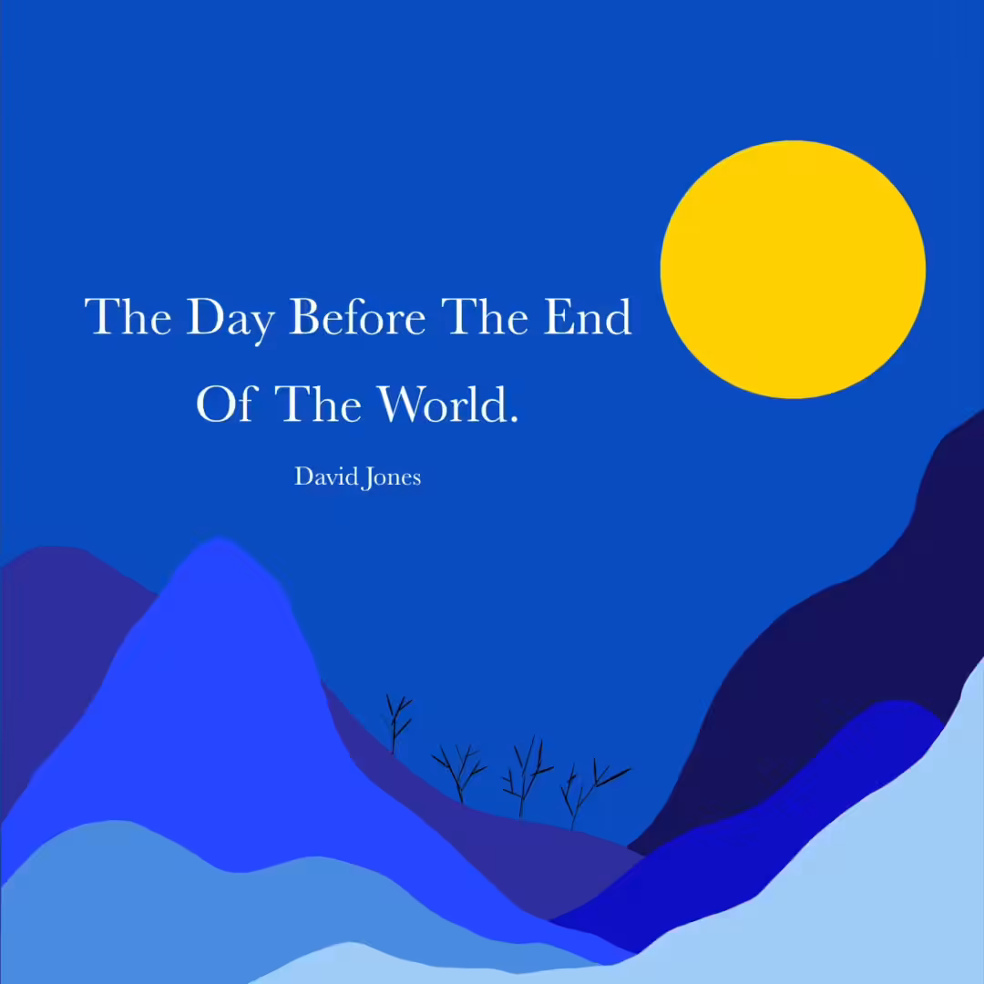 The Day Before The End Of The World.
