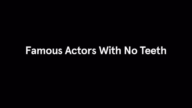Song A Day: Famous Actors With No Teeth