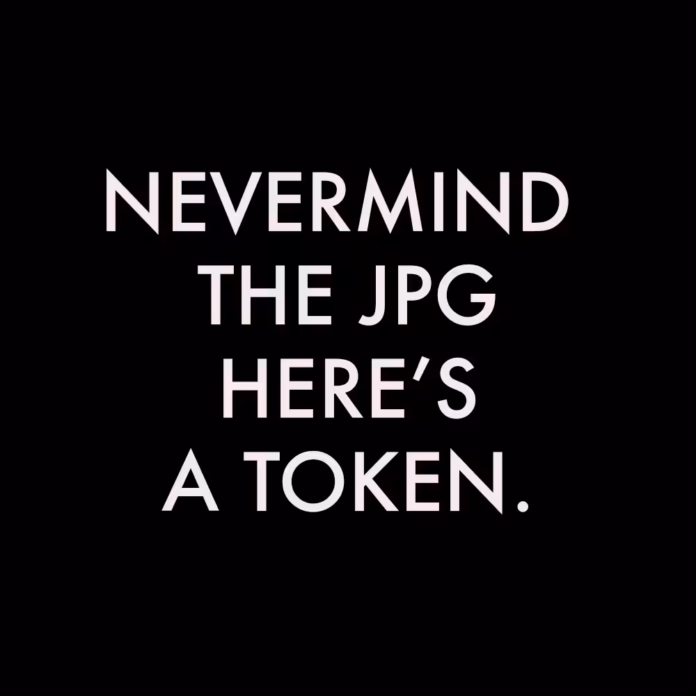 NEVERMIND THE JPG, HERE'S A TOKEN