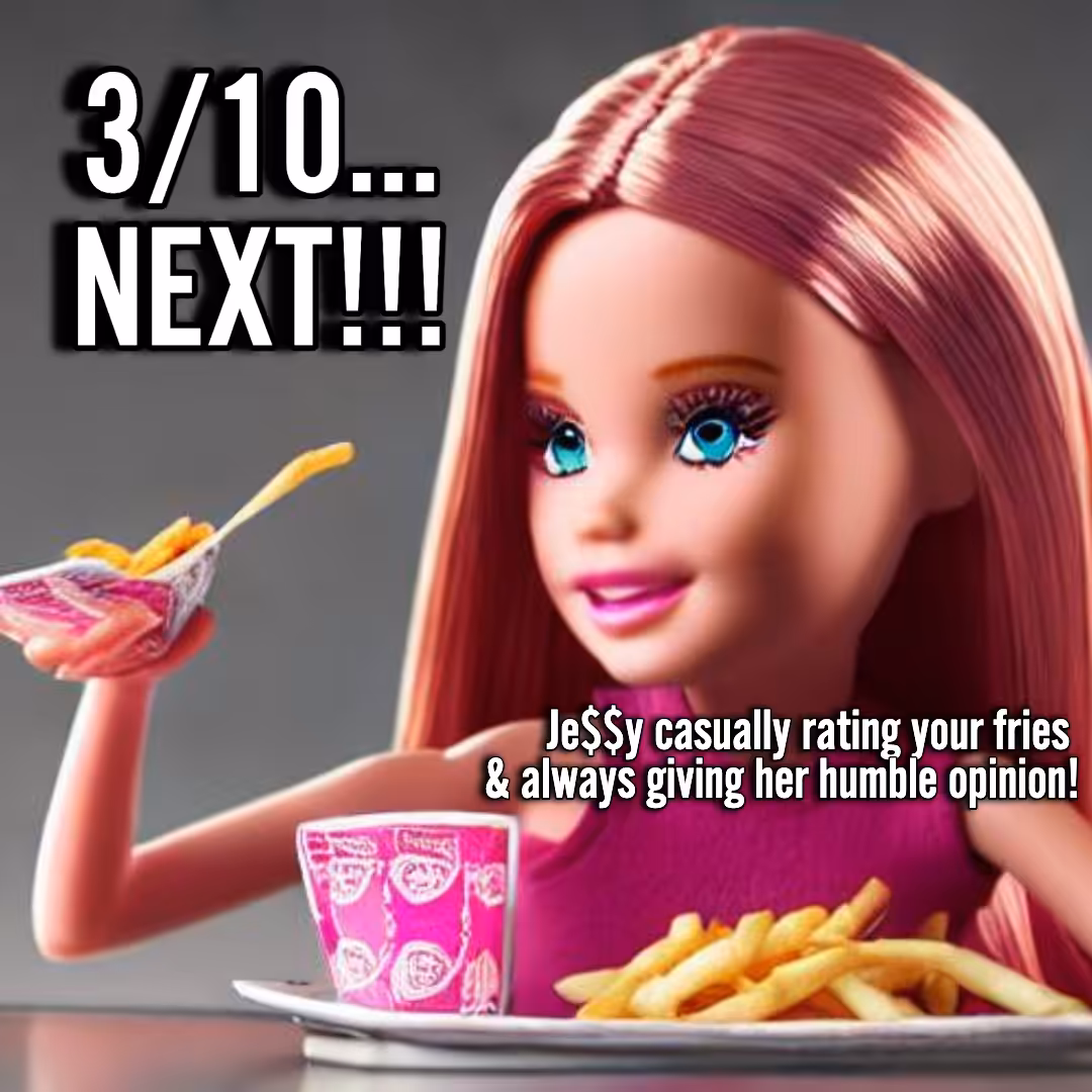 Jessy rating your fries