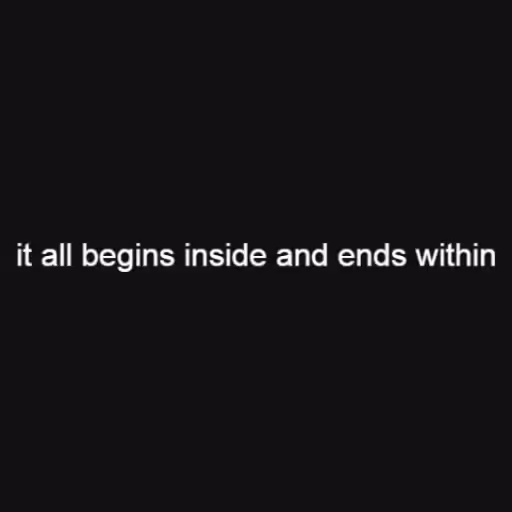 it all begins inside...