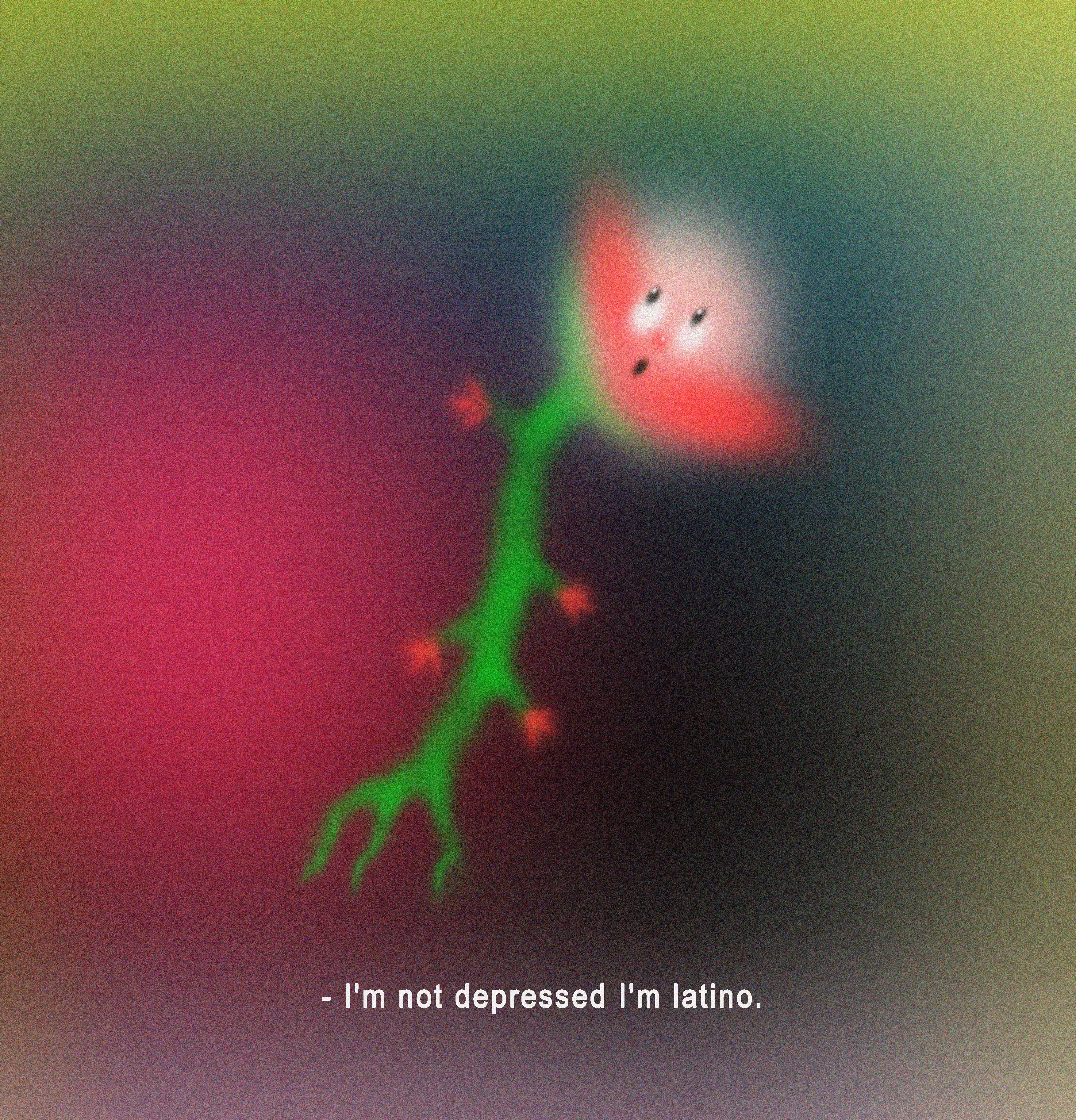 I´m not depressed I´m latino