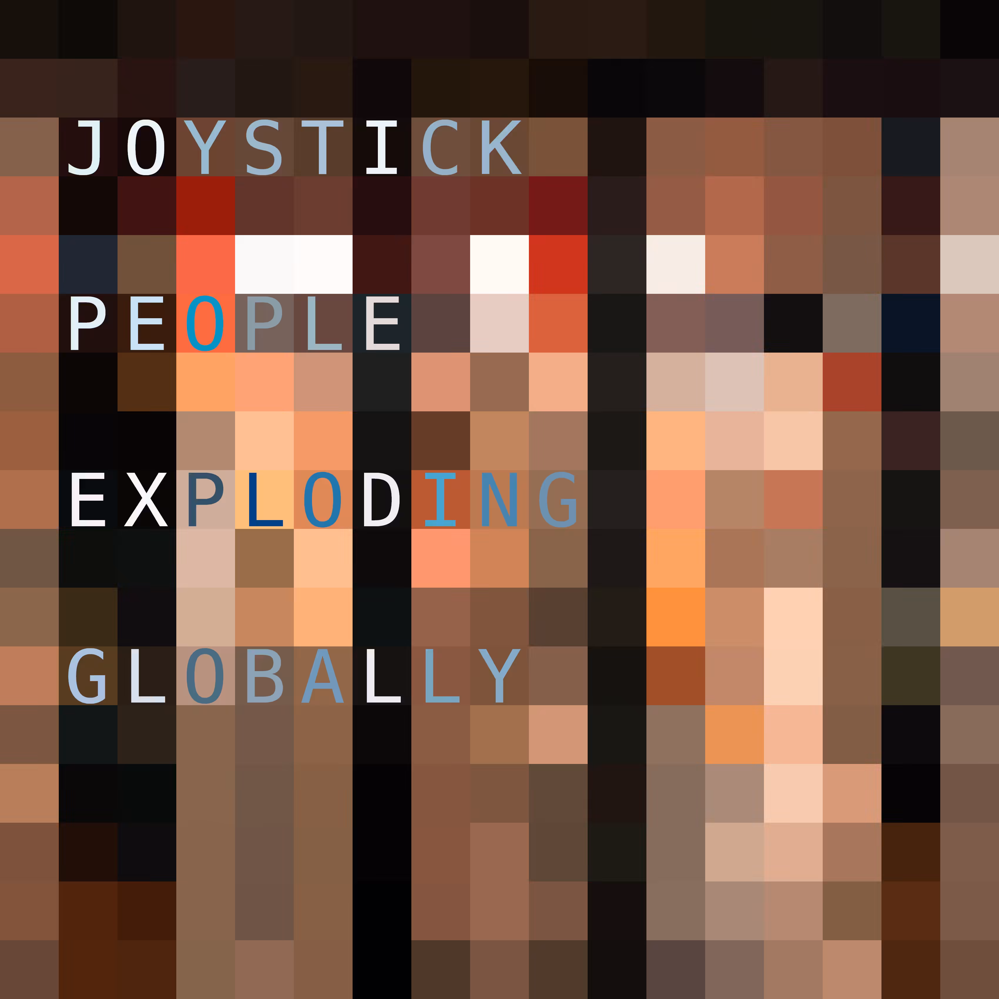 JOYSTICK PEOPLE EXPLODING GLOBALLY
