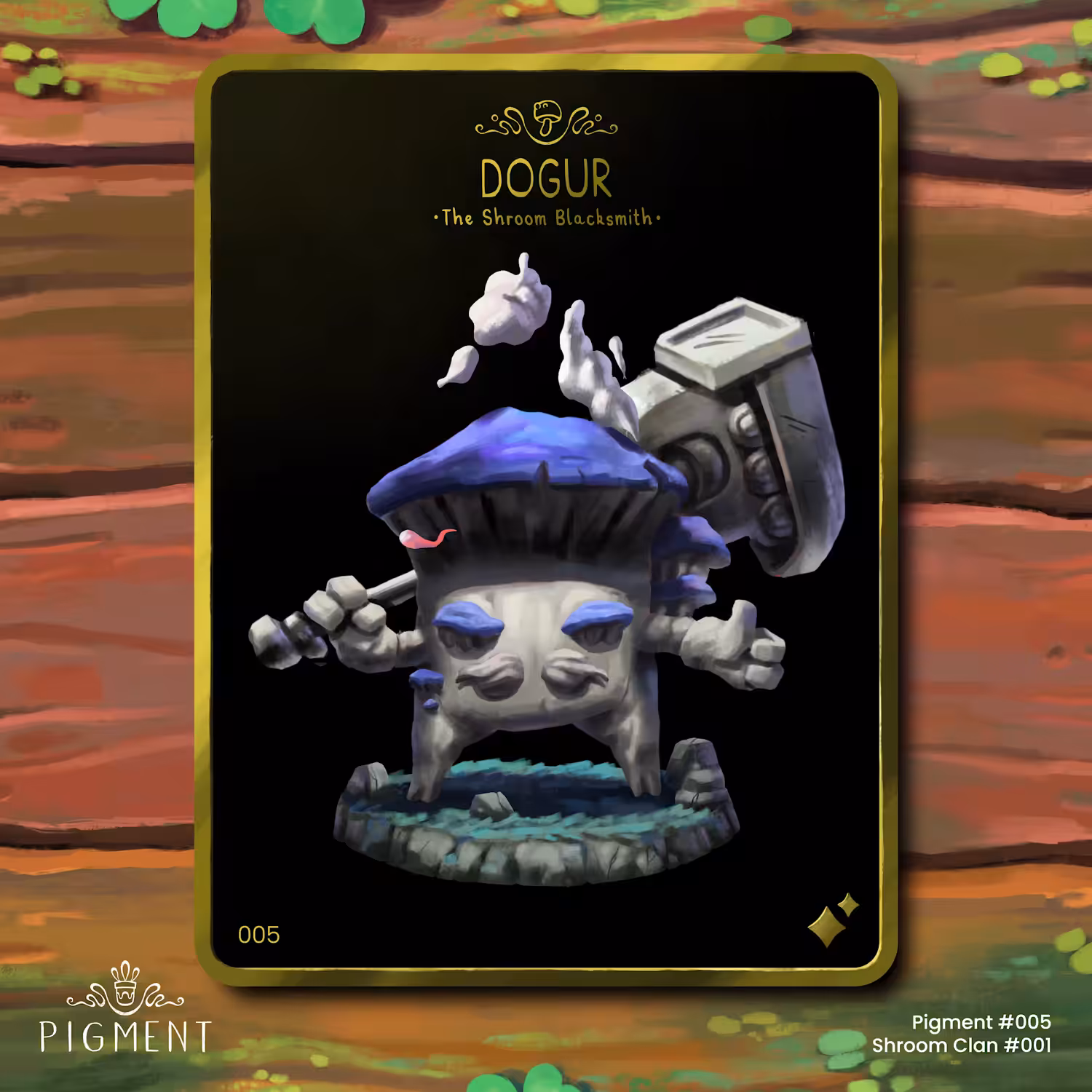 Pigment 005 Superrare, Dogur the Shroom Blacksmith