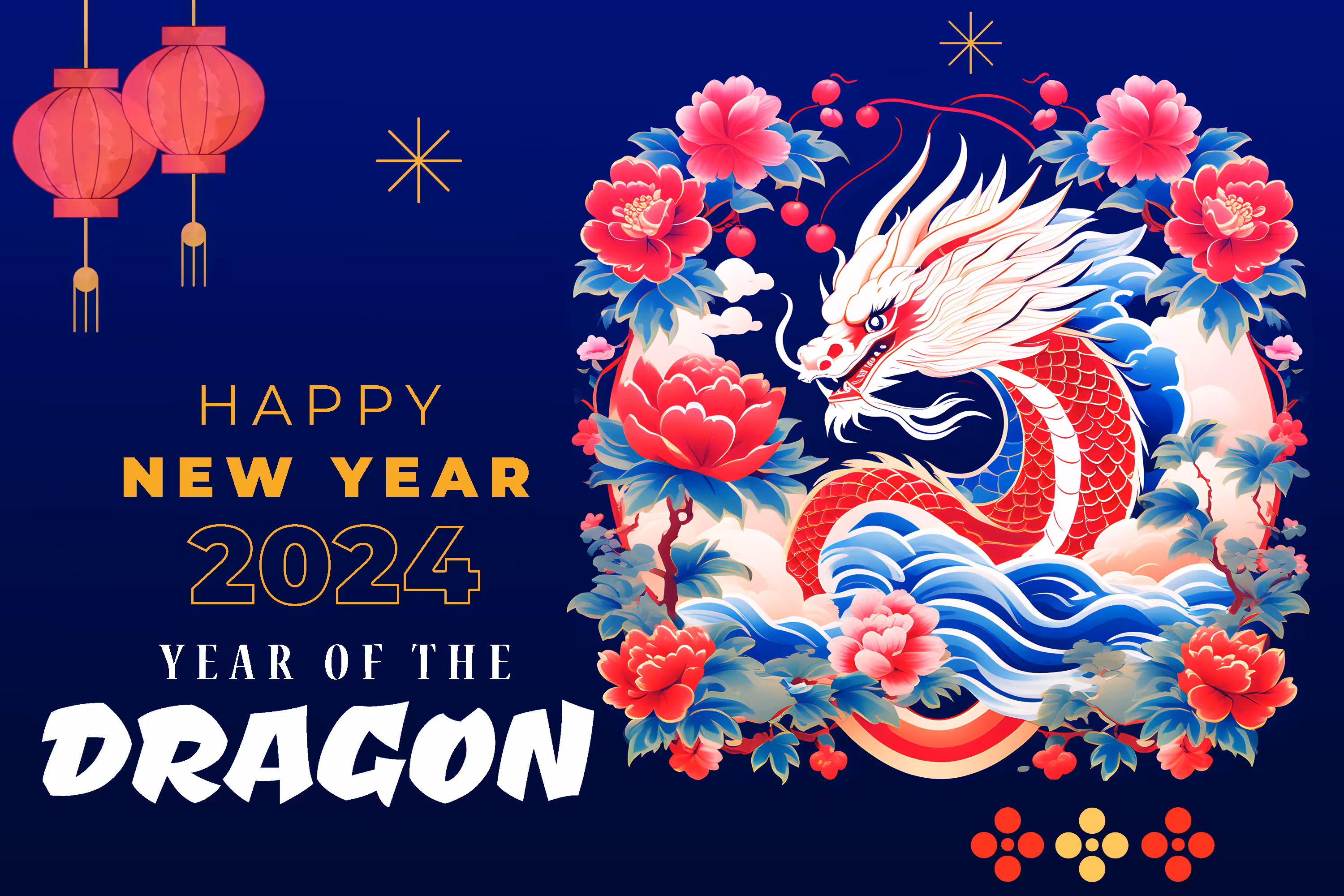HAPPY NEW YEAR 2024- YEAR OF THE DRAGON