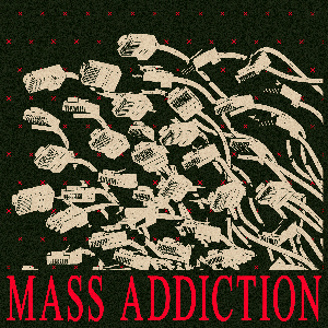 Mass Addiction