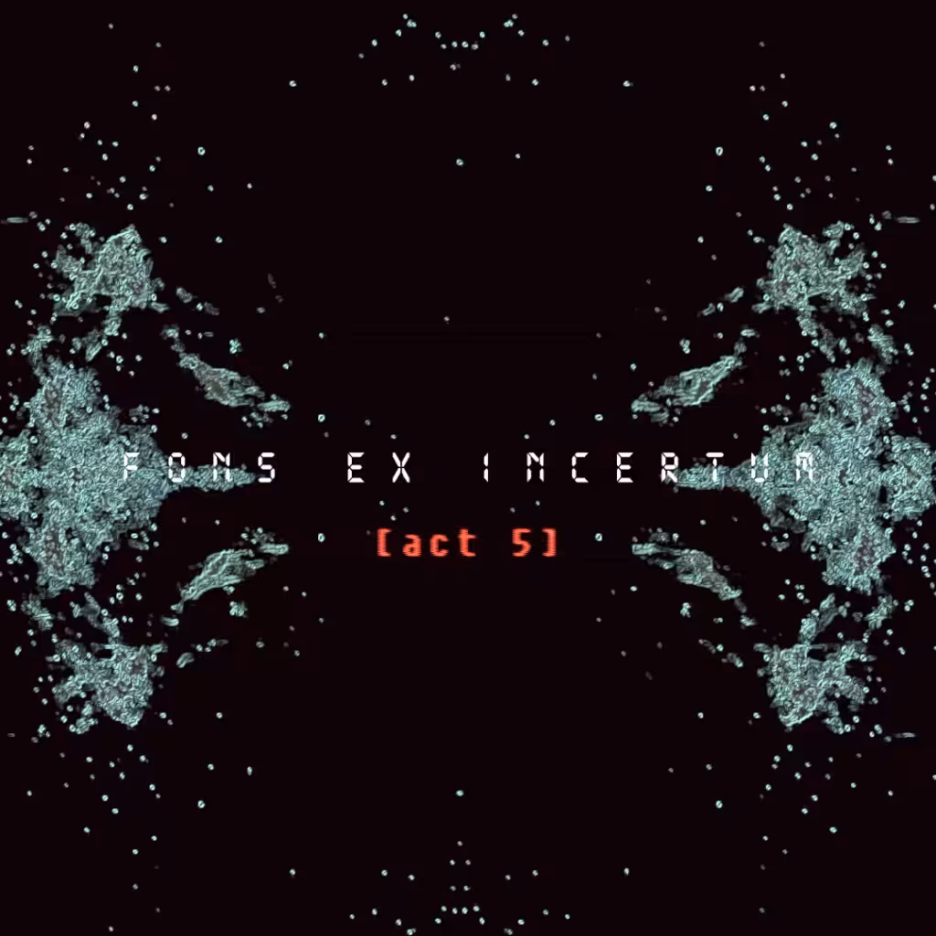 Fons ex Incertum [act 5]