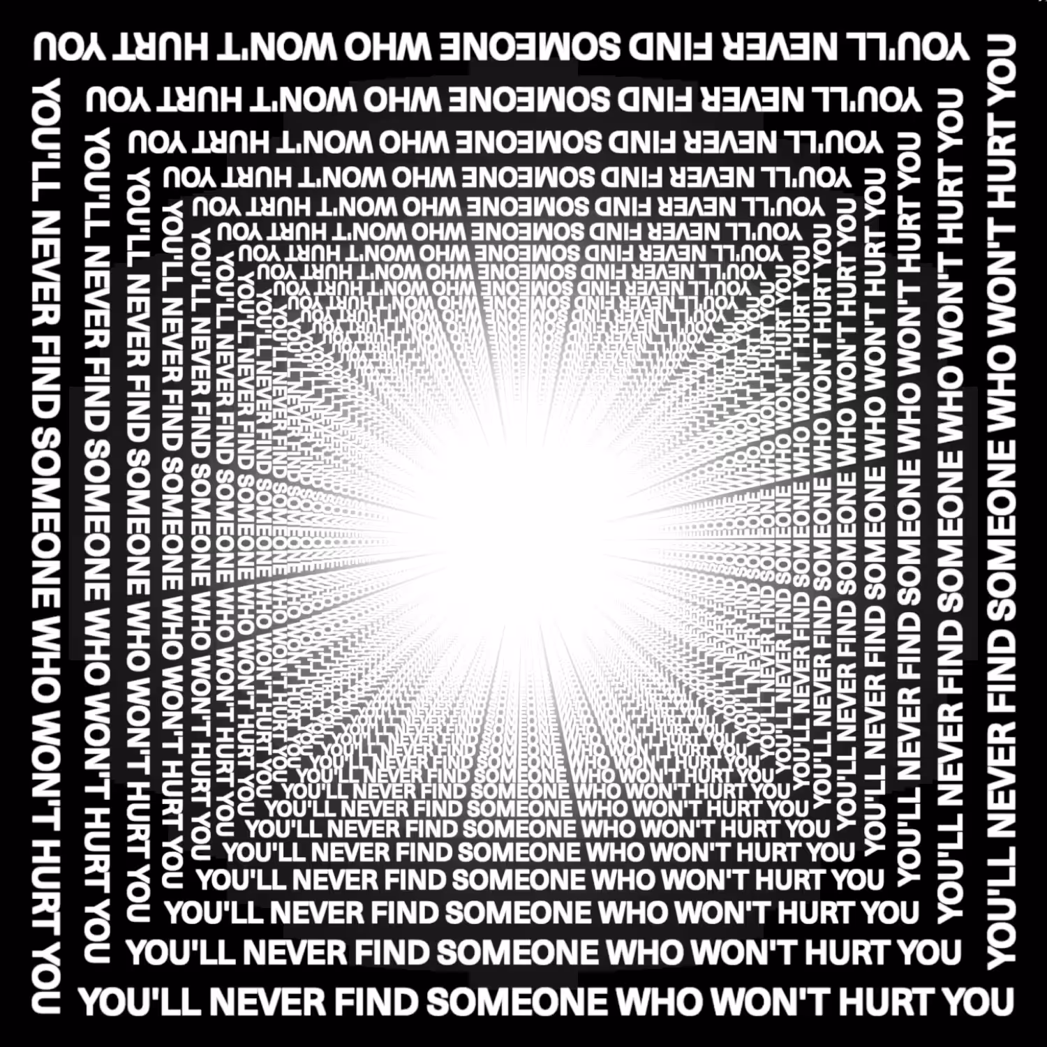 You'll Never Find Someone Who Won't Hurt You
