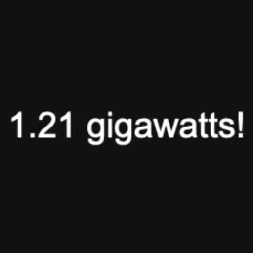 1.21 gigawatts!...