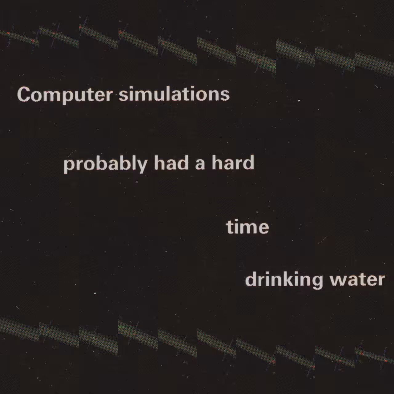 You Can Lead Computer to Water But You Cannot Make Computer Drink