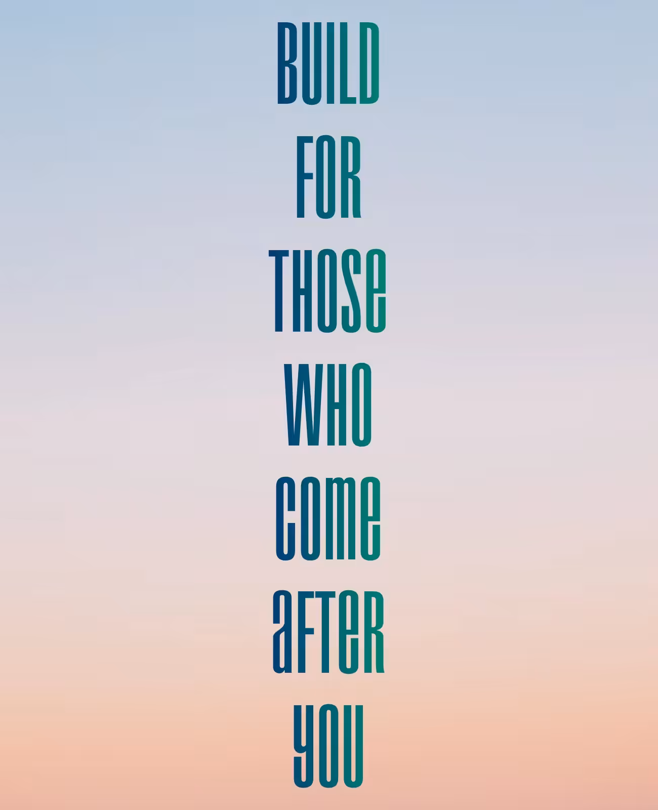Build For Those Who Come After You