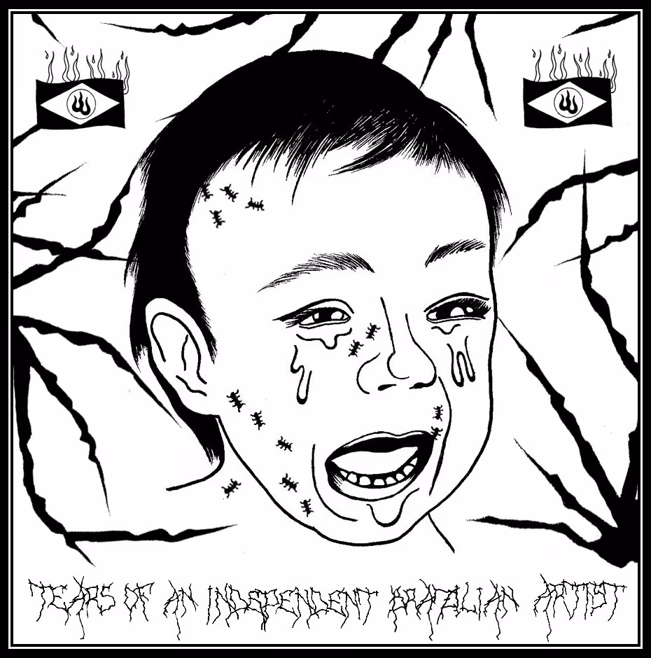 TEARS OF AN INDEPENDENT BRAZILIAN ARTIST