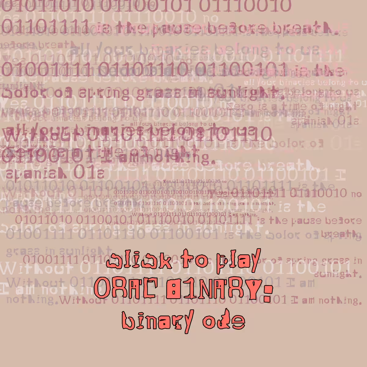 0RAL B1NARY: “BINARY ODE” #34