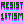 RESIST 1STISM