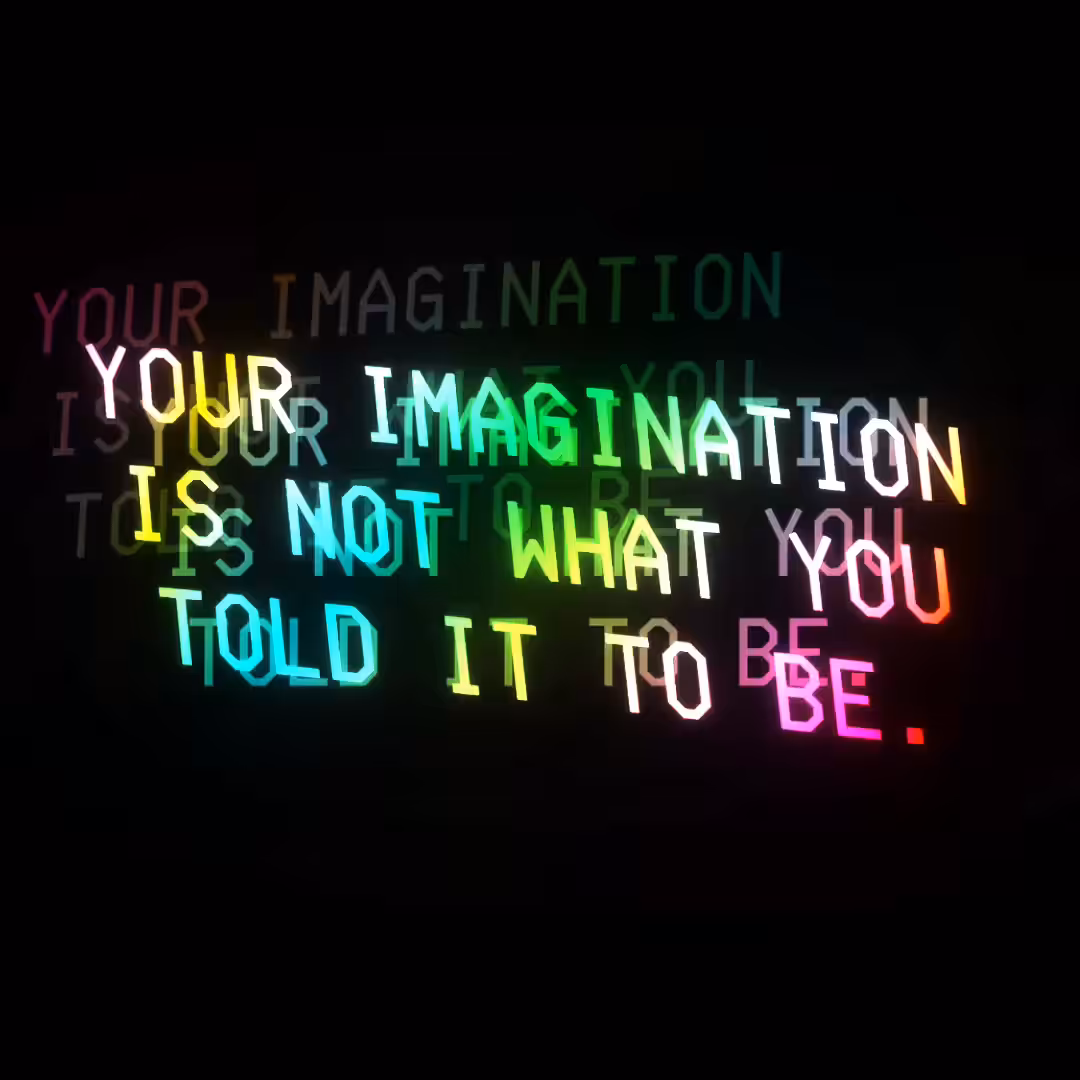 Technelegy: “Your imagination is not what you told it to be.”