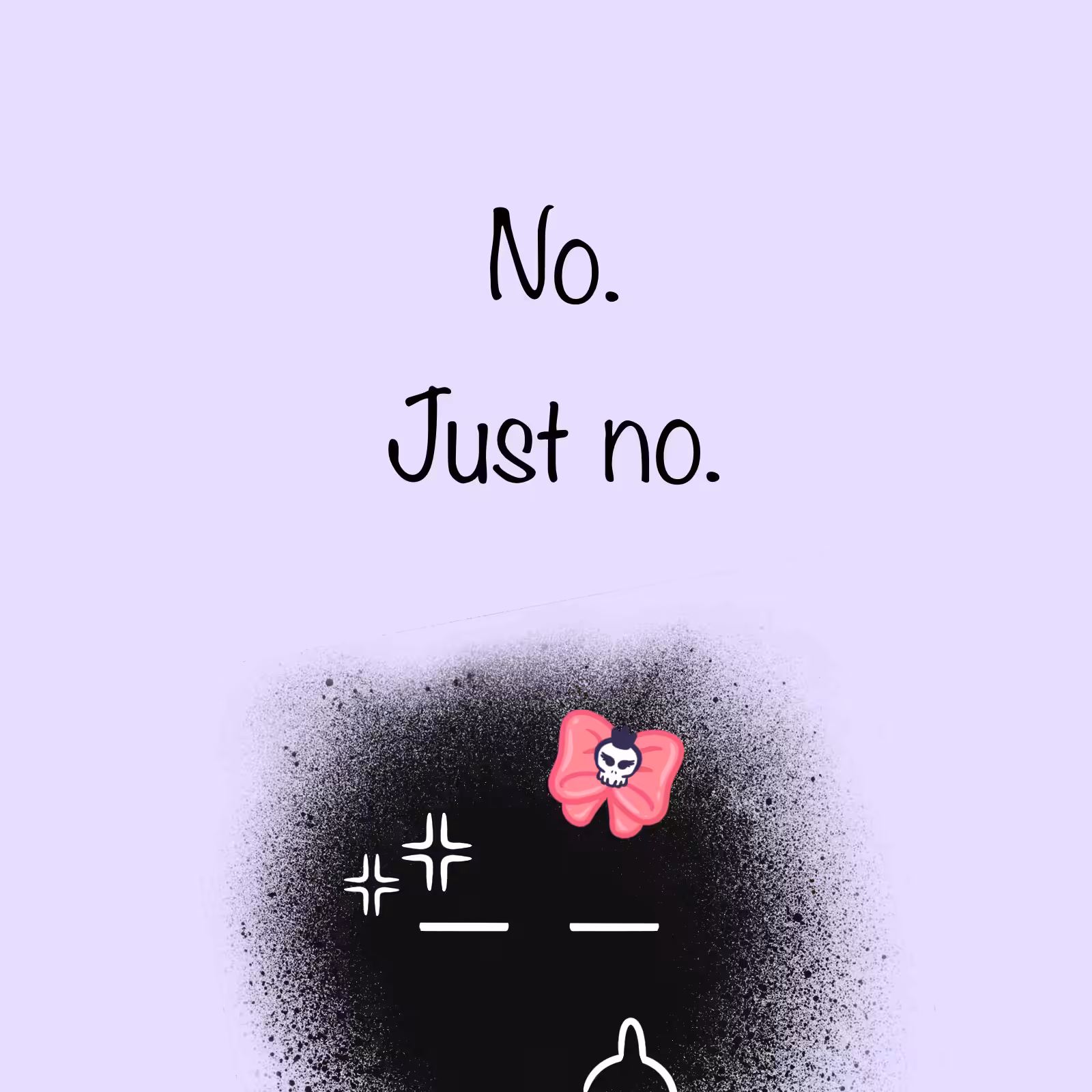 just no