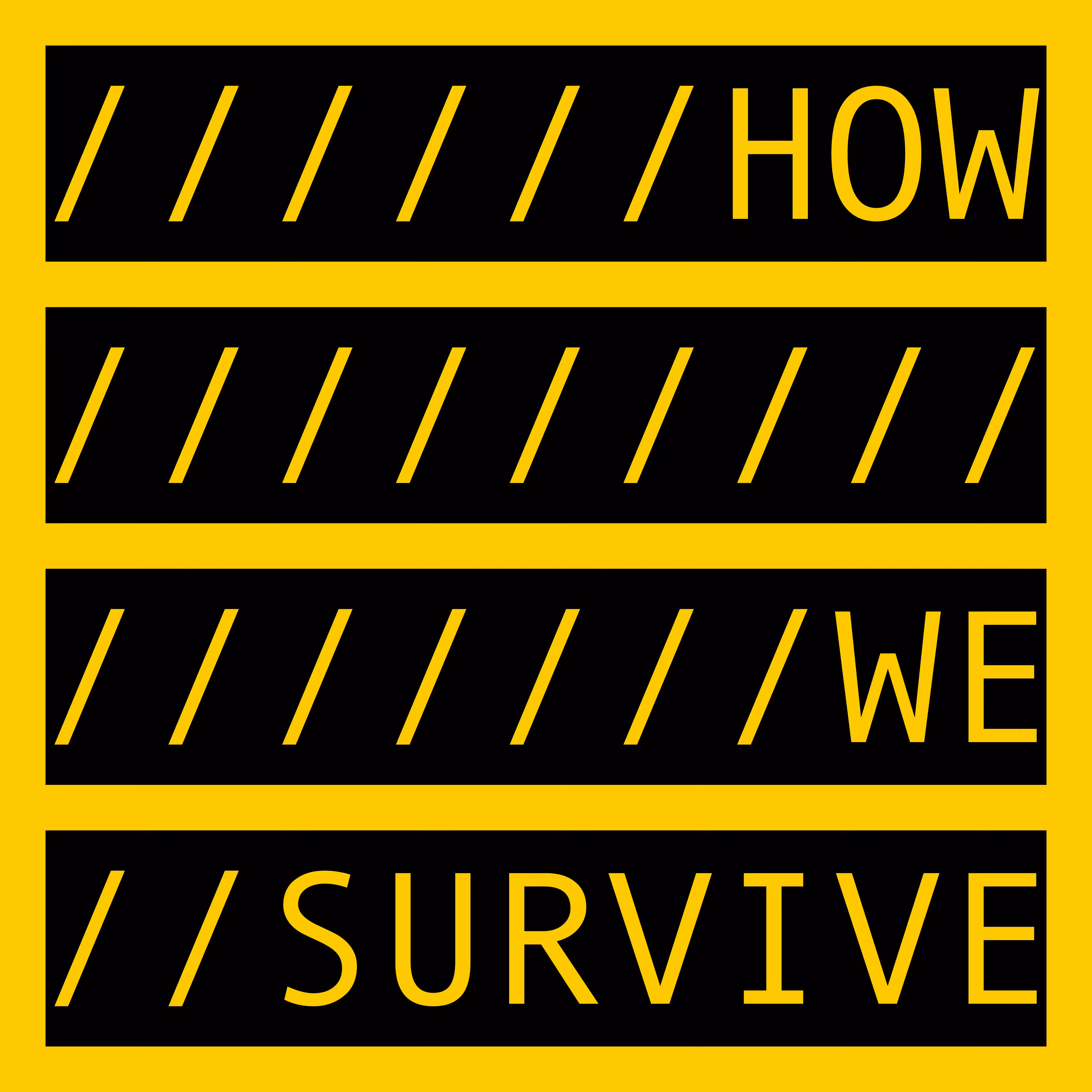 COMMENT OUT: HOW WE SURVIVE