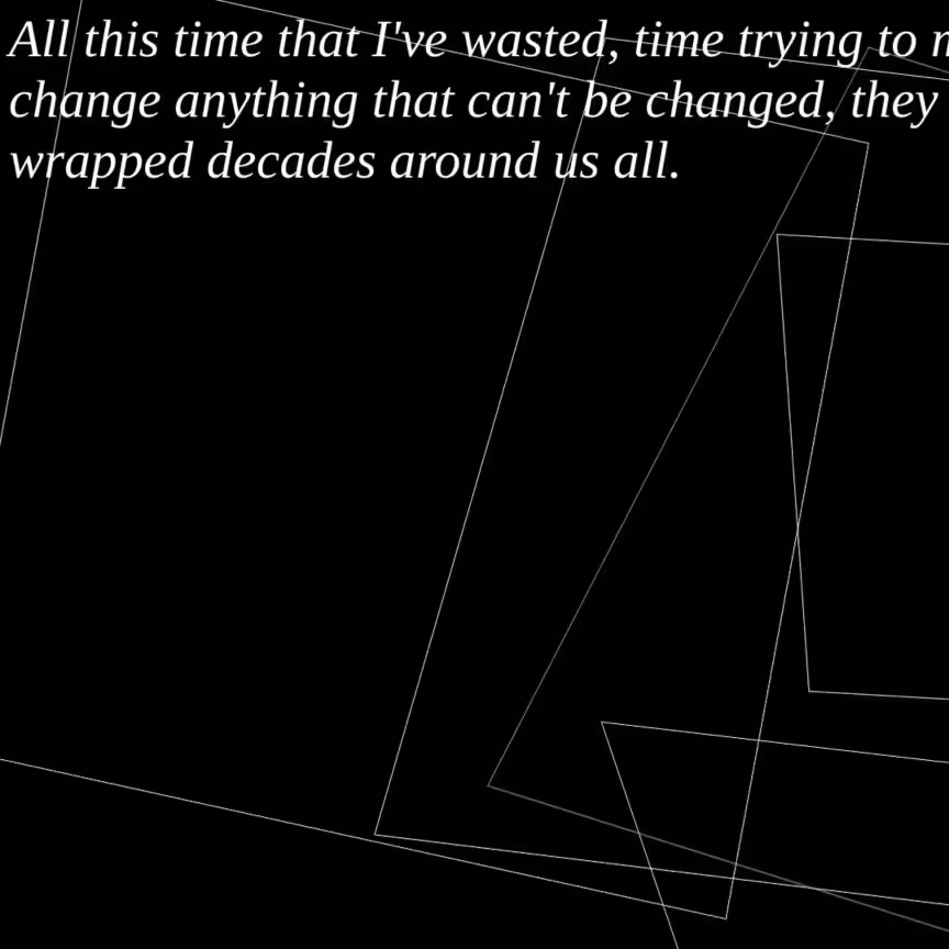 All this time that I've wasted