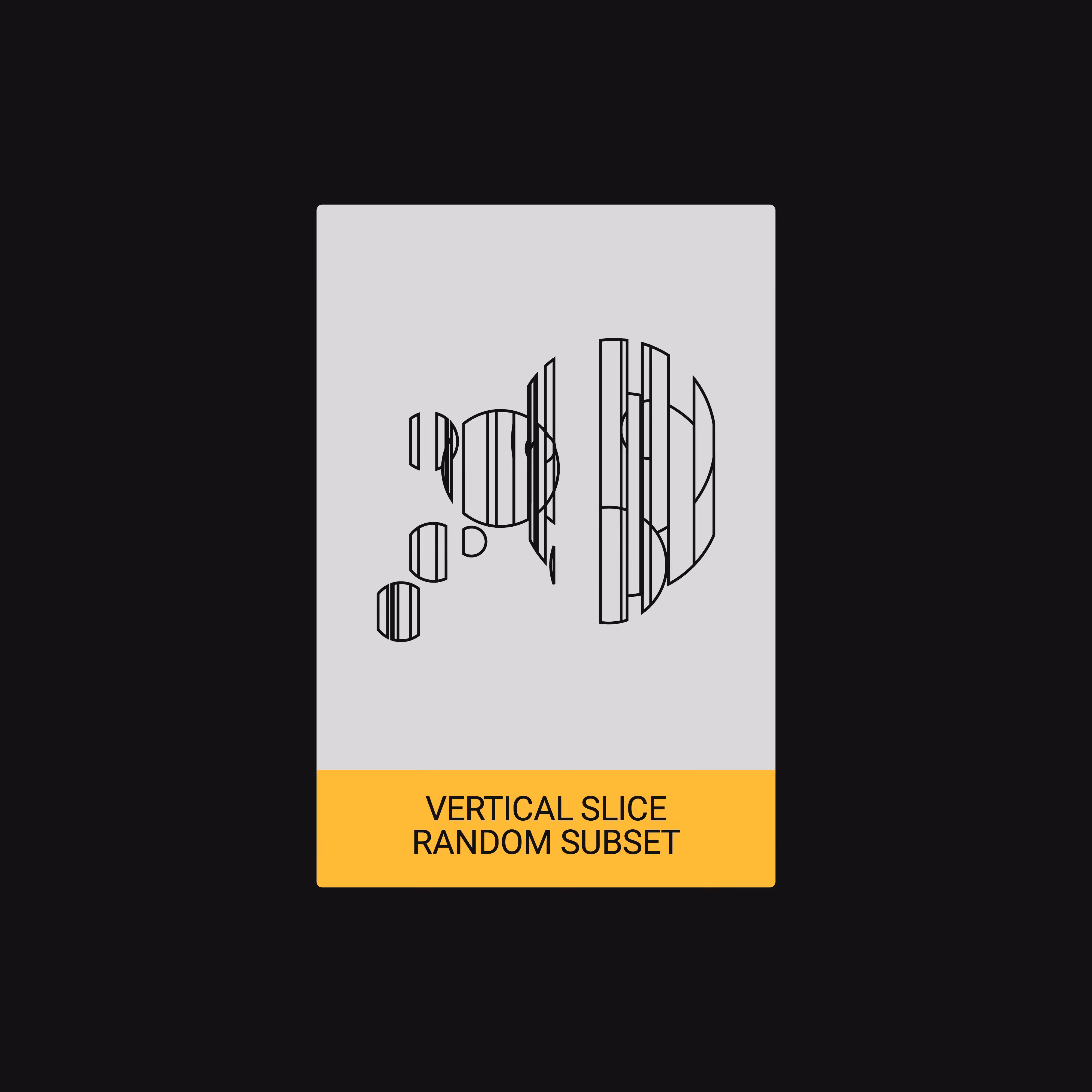 VERTICAL SLICE + RANDOM SUBSET (ALGORITHM) [ART CARDZ]