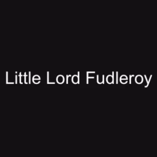 Little Lord Fudleroy...