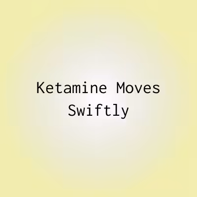 KMS 044 Ketamine Moves Swiftly