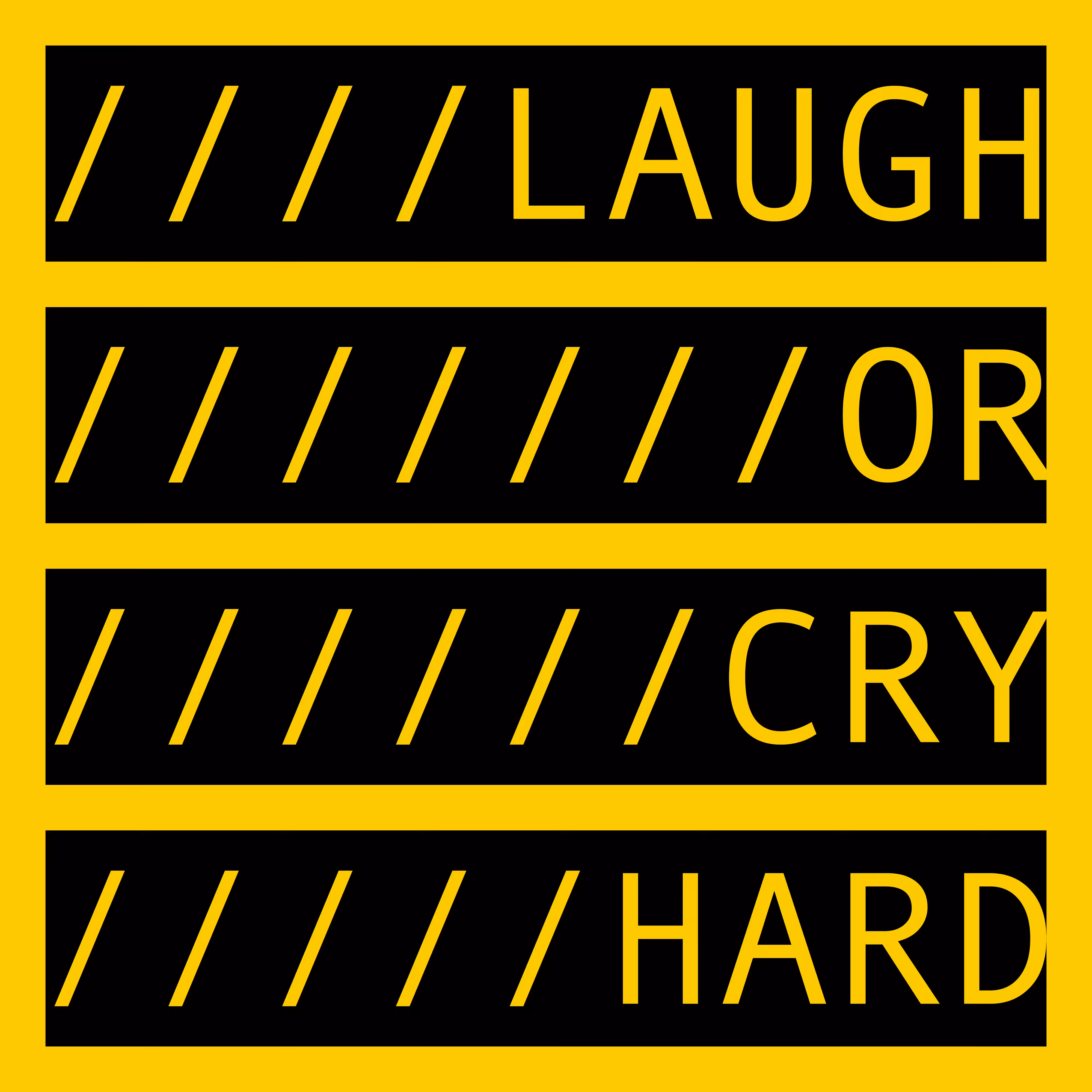 LAUGH OR CRY HARD