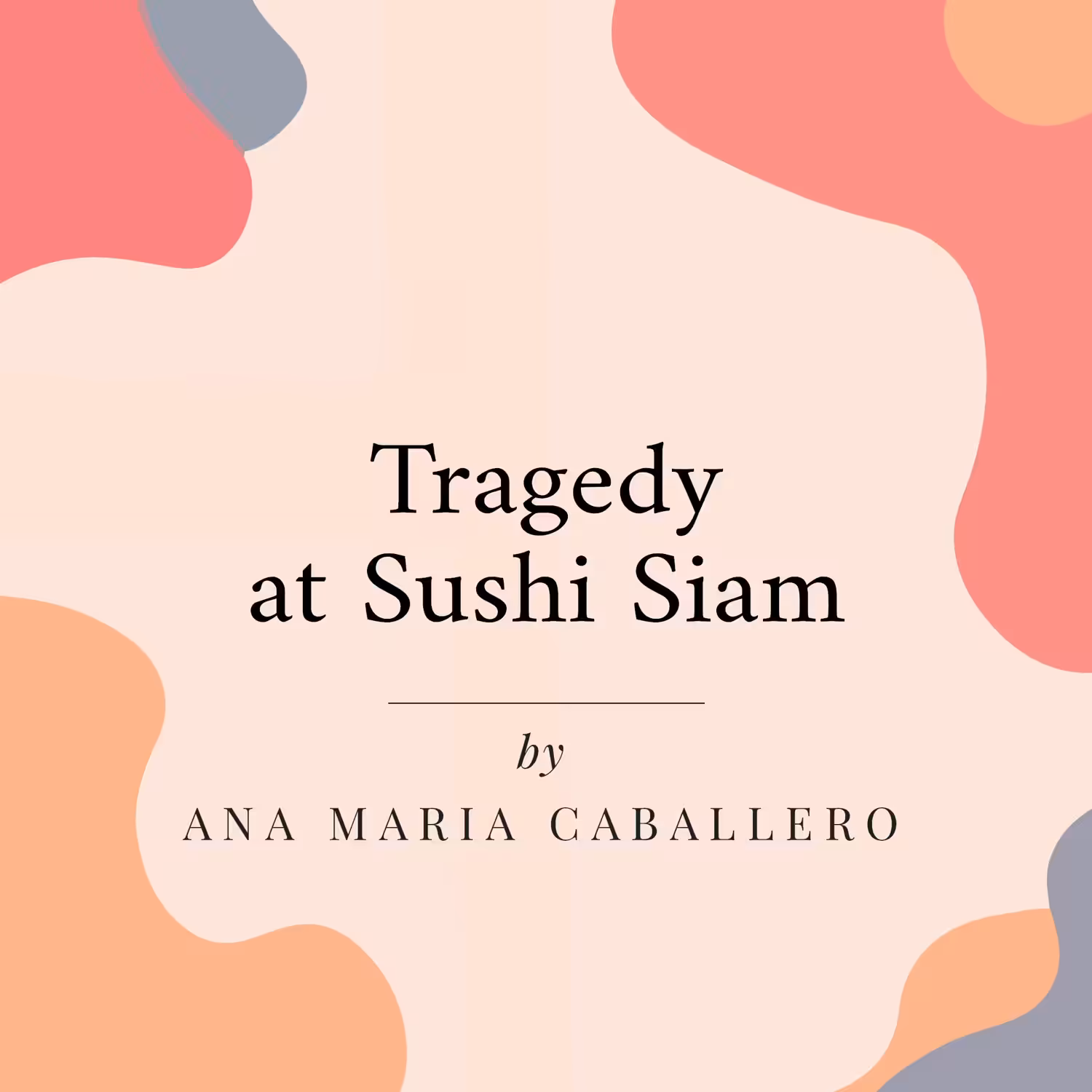 Tragedy at Sushi Siam