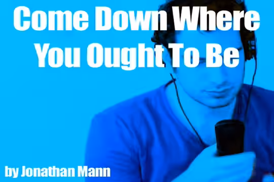Song A Day: Come Down Where You Ought to Be