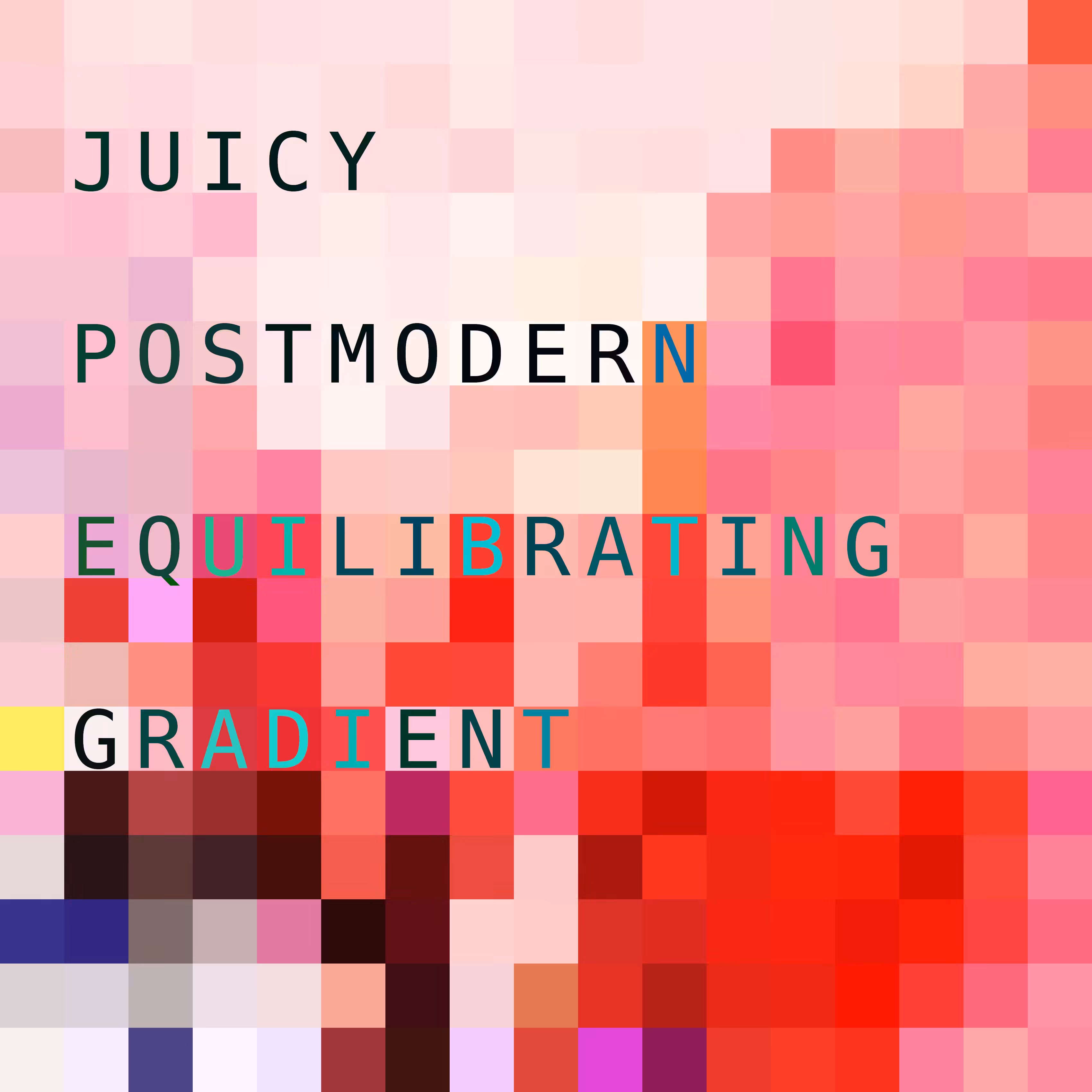 JUICY POSTMODERN EQUILIBRATING GRADIENT