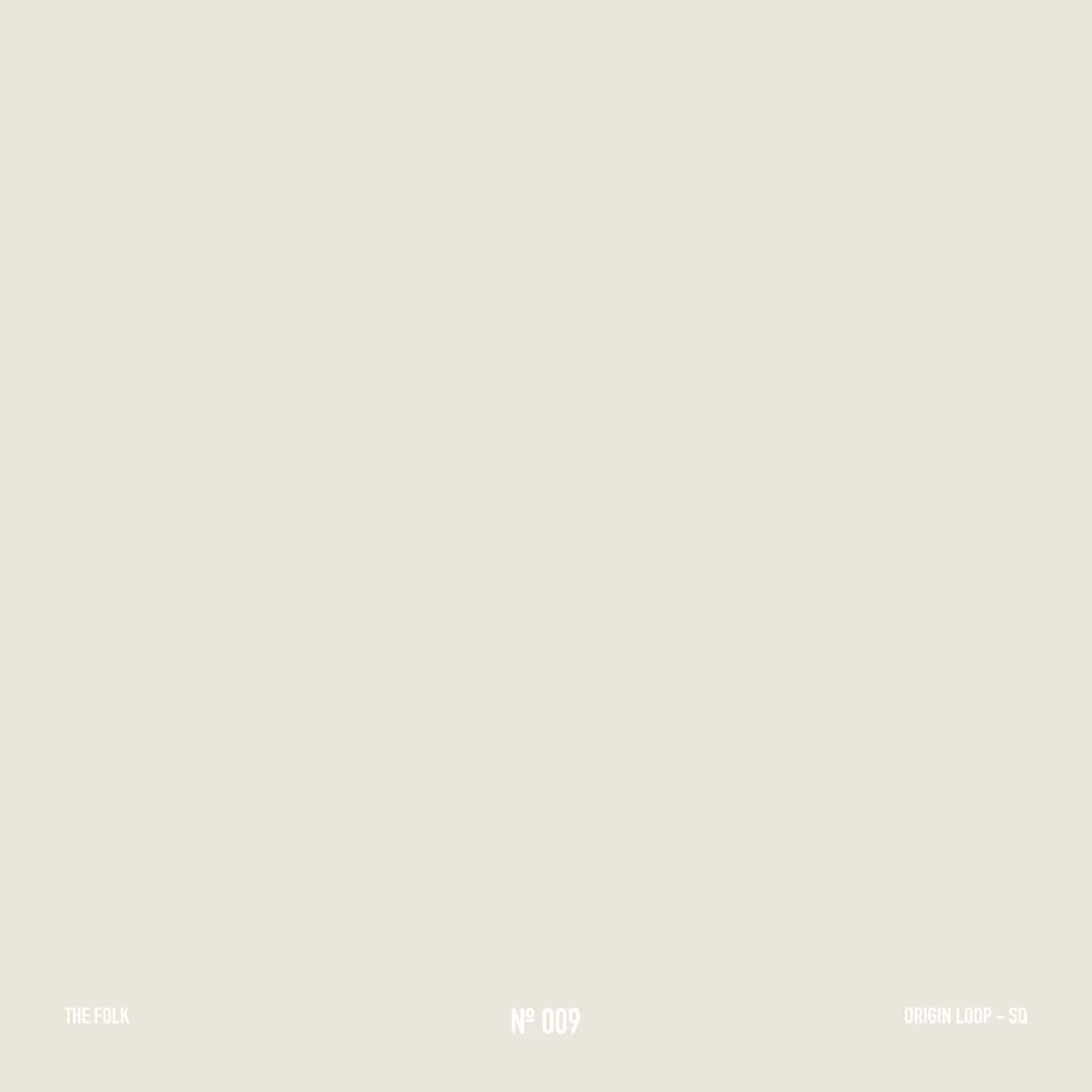THE FOLK - #009 - Origin Loop SQ