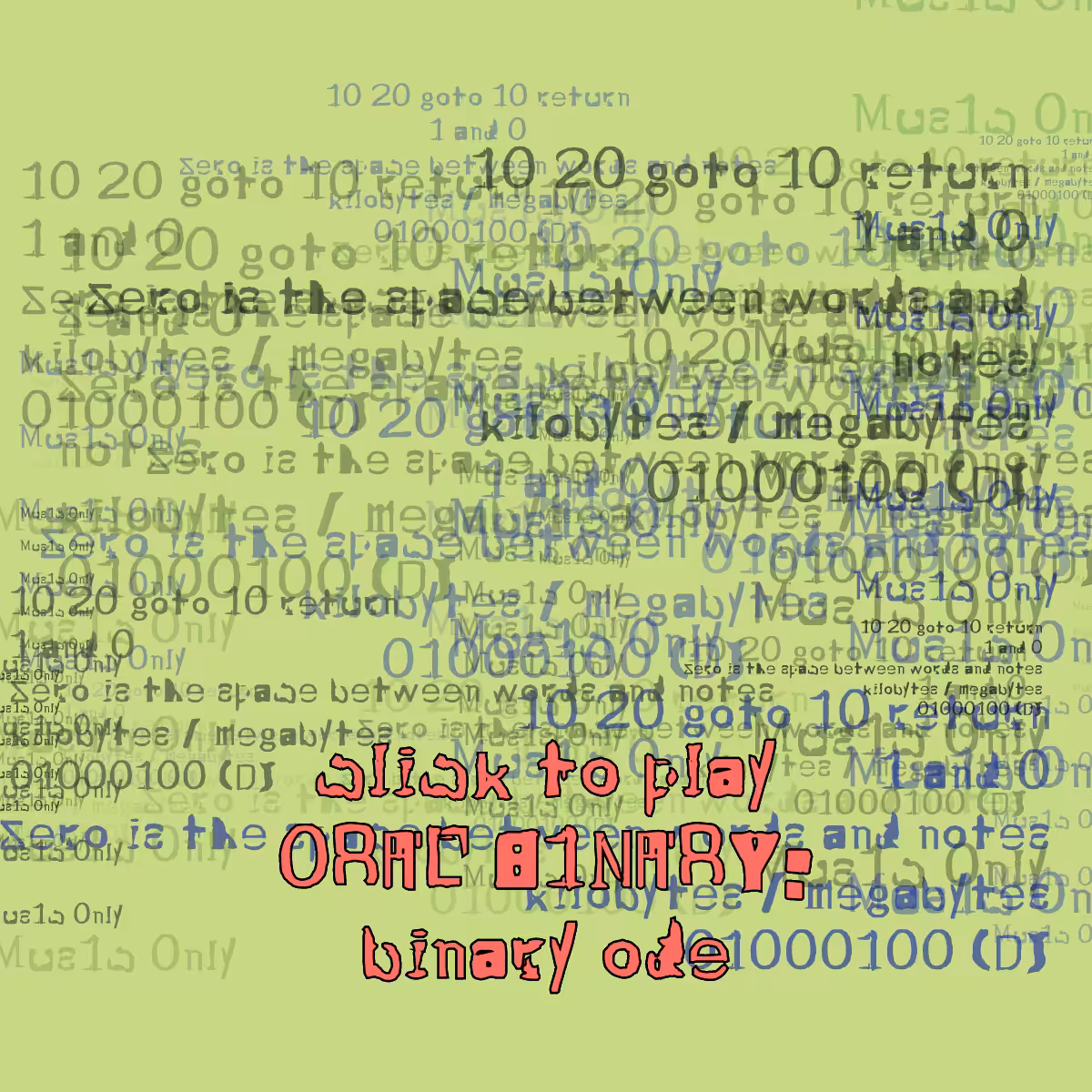 0RAL B1NARY: “BINARY ODE” #279