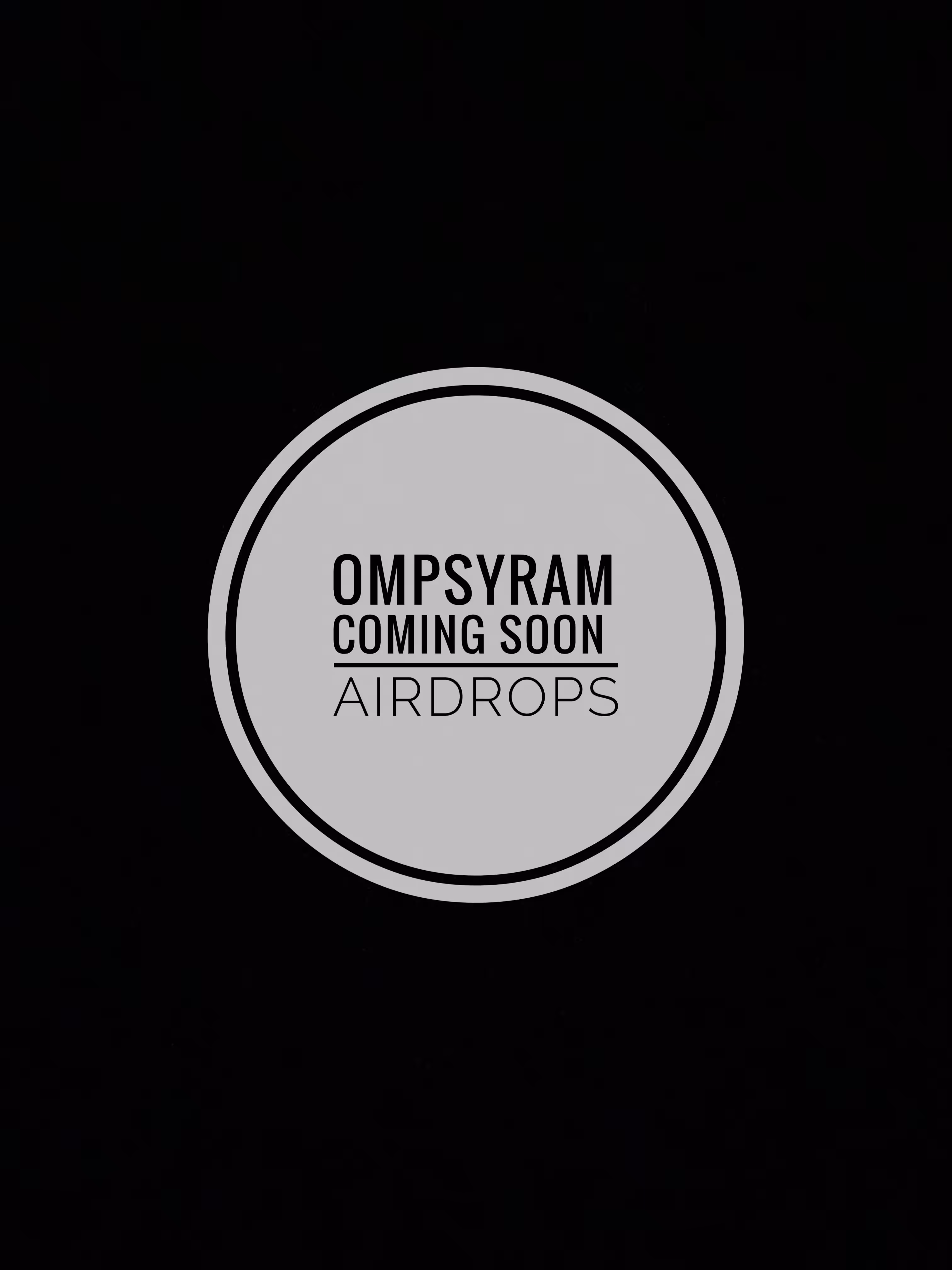 ompsyram airdrops: Coming Soon ompsyram AIRDROPS
