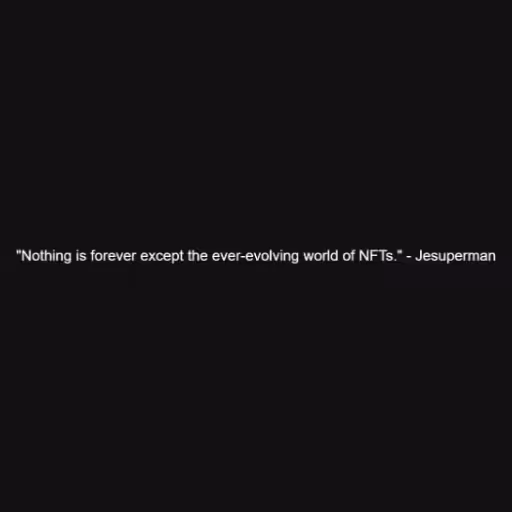 "Nothing is forever ...