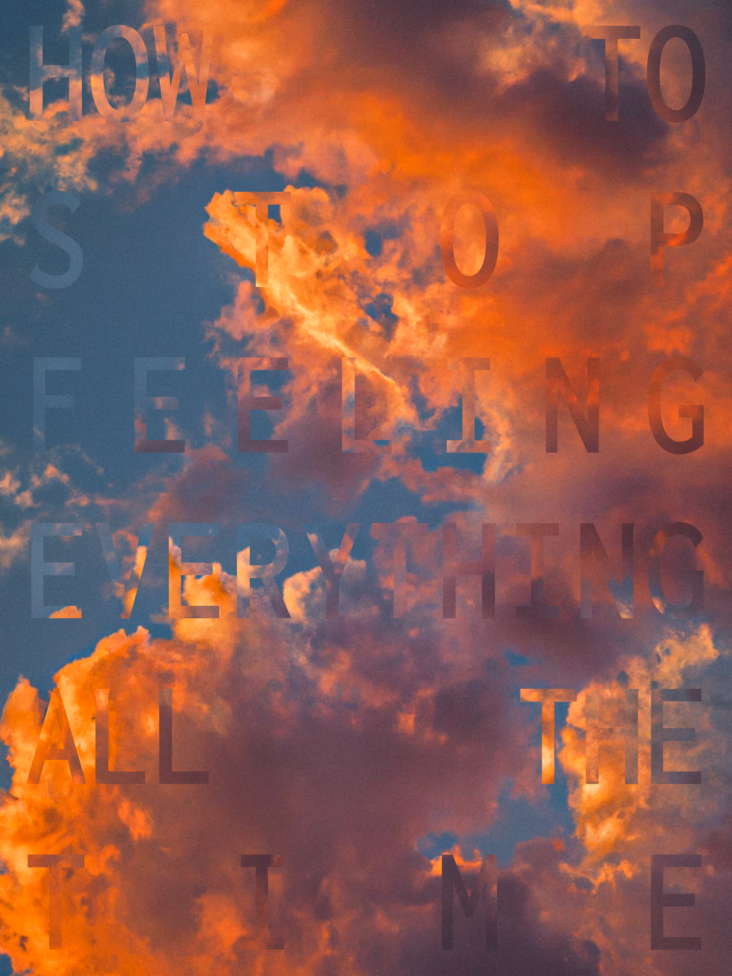 REVELATIONS: (HOW TO STOP FEELING EVERYTHING ALL THE TIME)