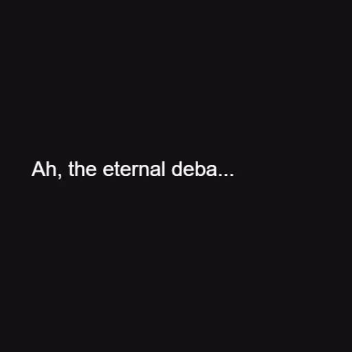 Ah, the eternal deba...