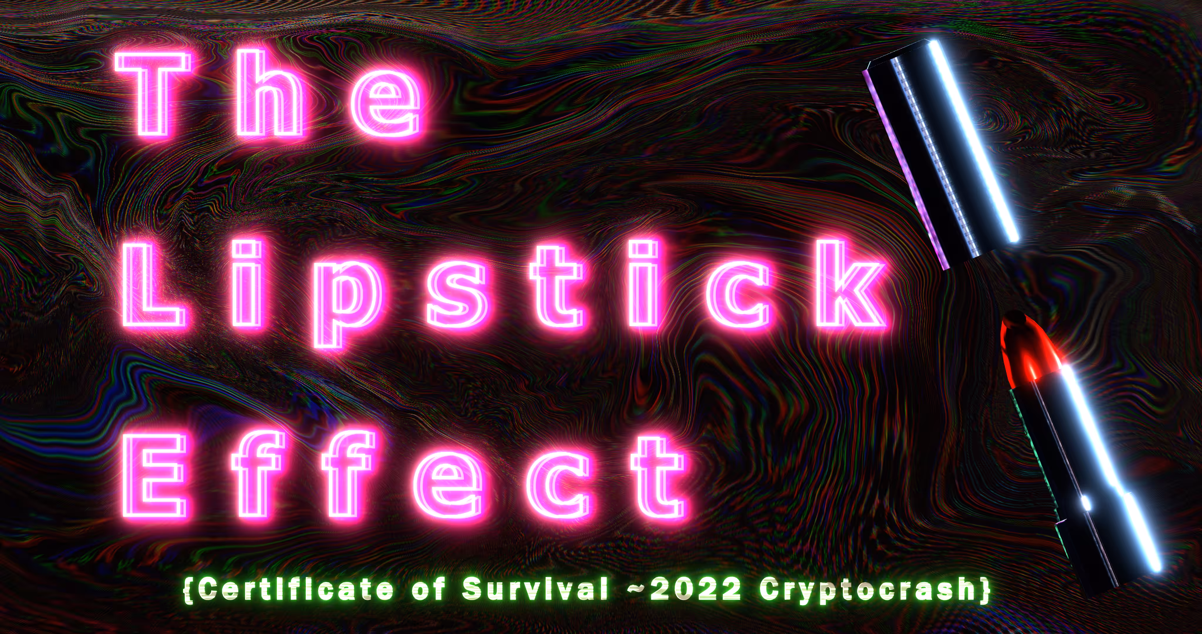 The Lipstick Effect - {Certificate of Survival ~ 2022 Cryptocrash}