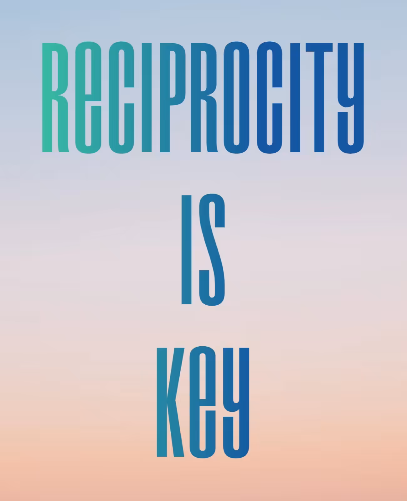 Reciprocity Is Key