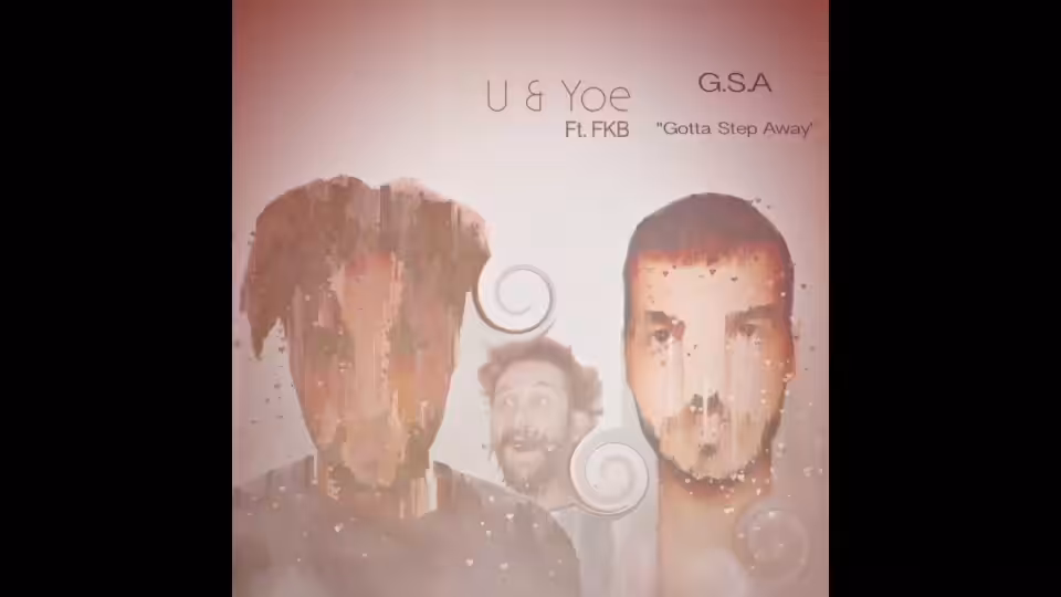 Gotta Step Away (G.S.A) - U & Yoe Ft. FKB