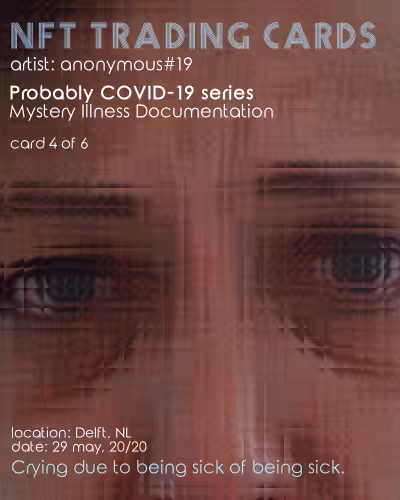 4 of 6 NFT Trading Cards: Probably COVID-19, Mystery Illness Documentation. Artist: Anonymous#19
