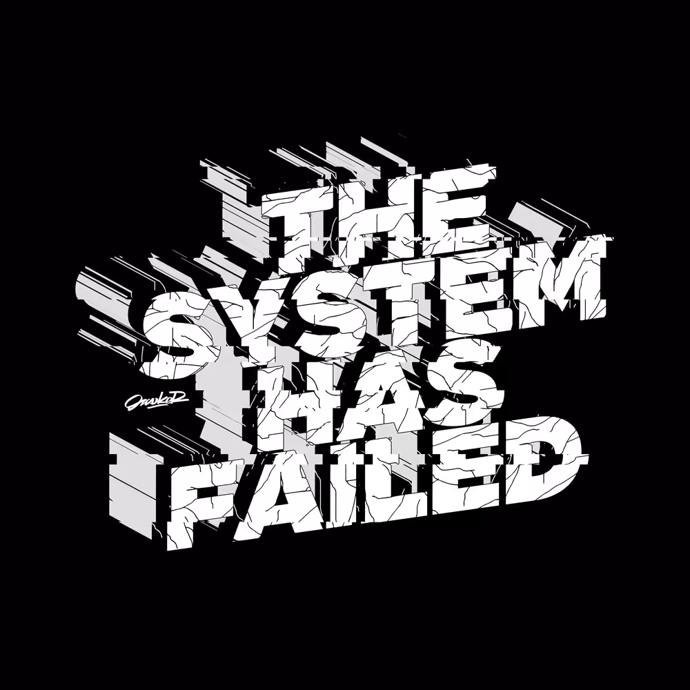 The System has Failed