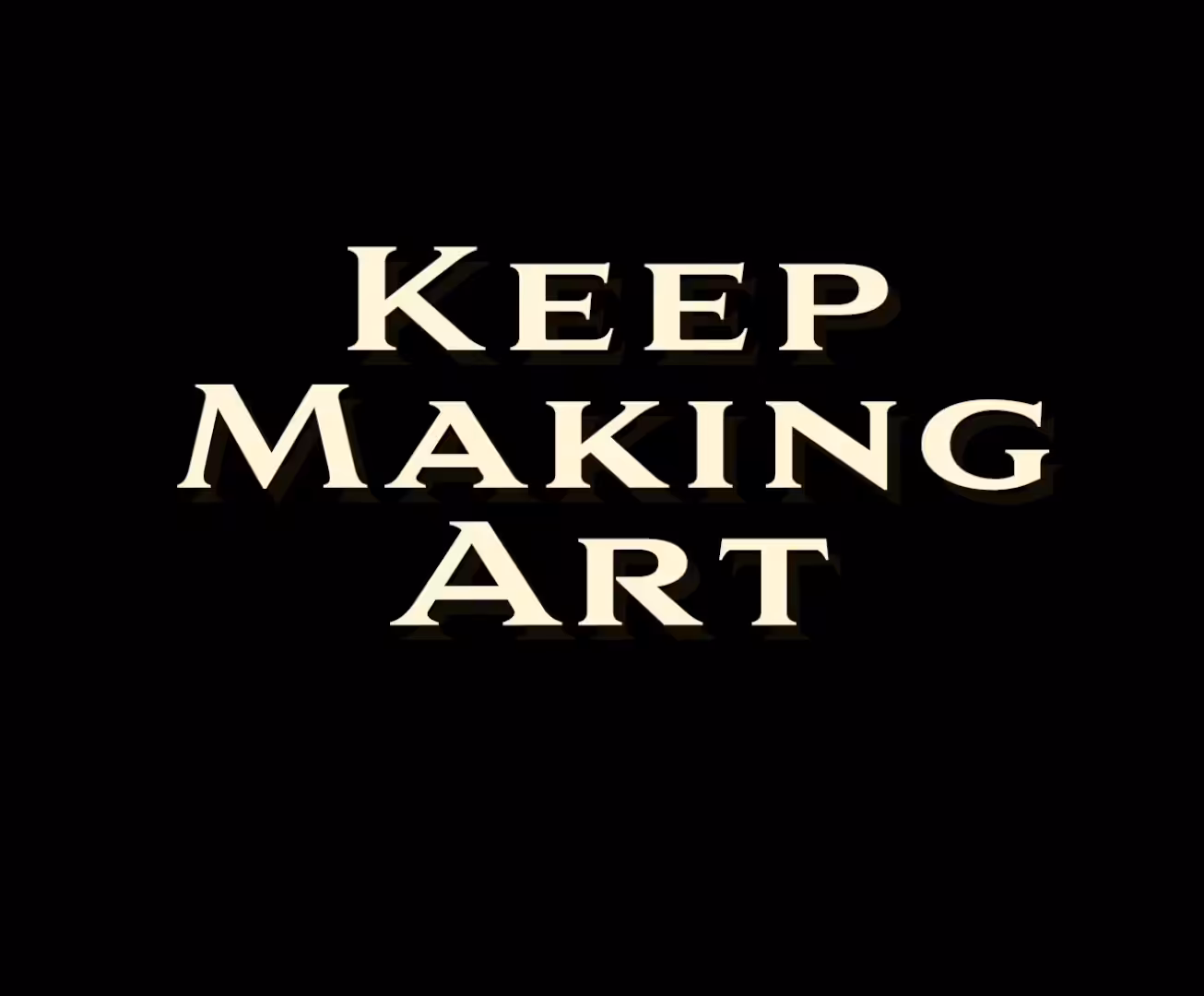 Keep Making Art:8/8