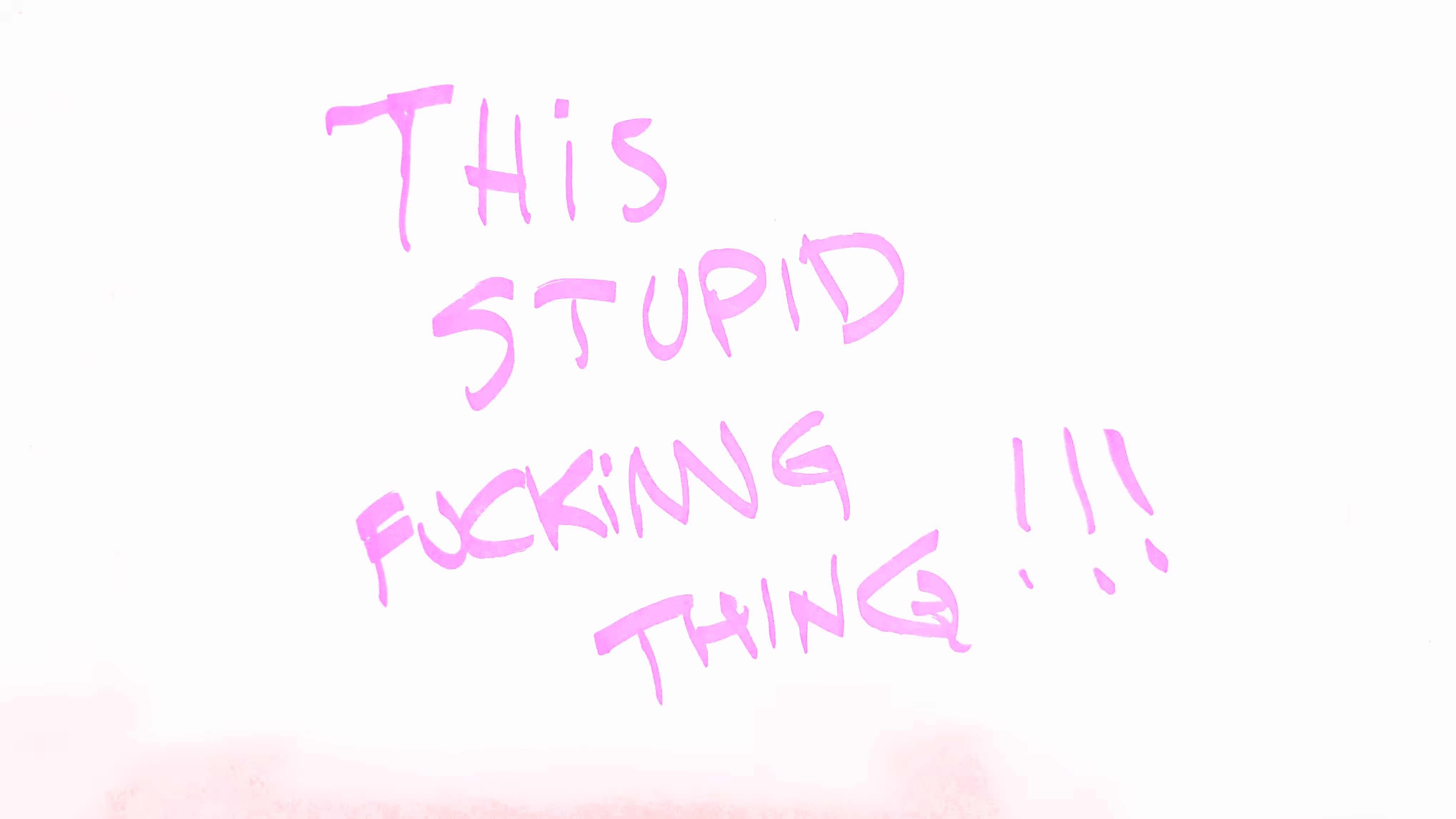 THIS STUPID FUCKING THING!!!