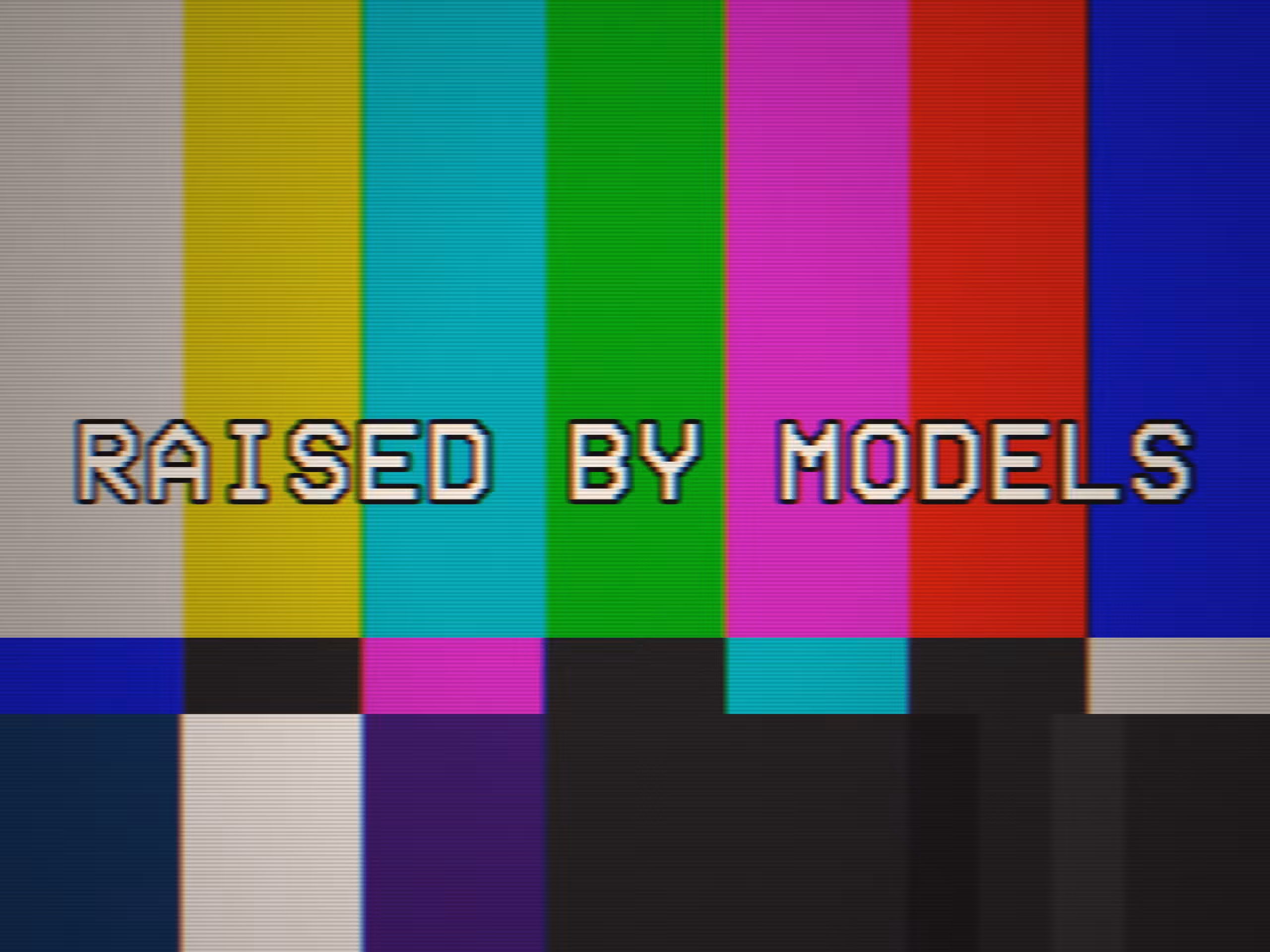 CALIBRATION: RAISED BY MODELS